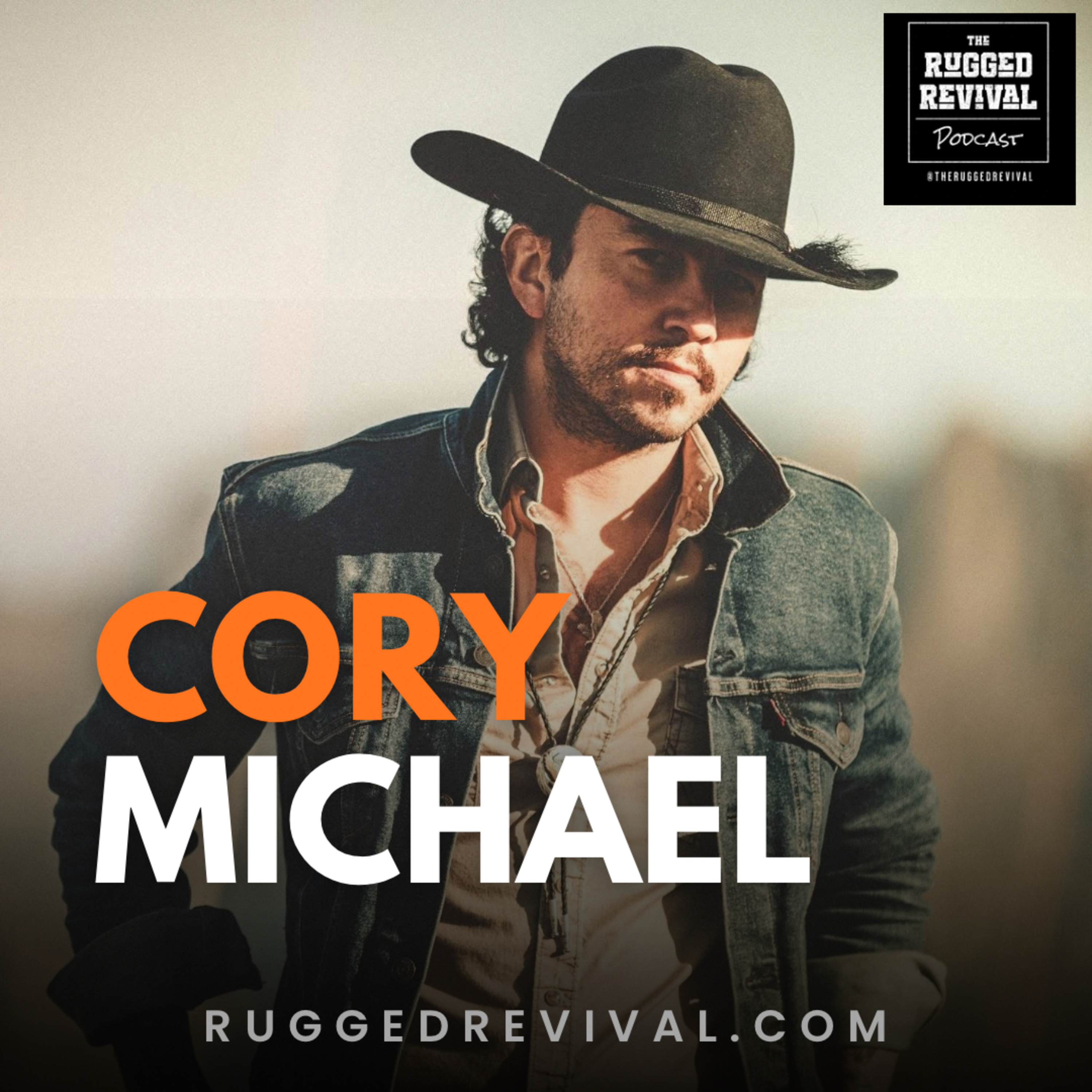 Cory Michael - From Texas to Nashville | Rugged Revival
