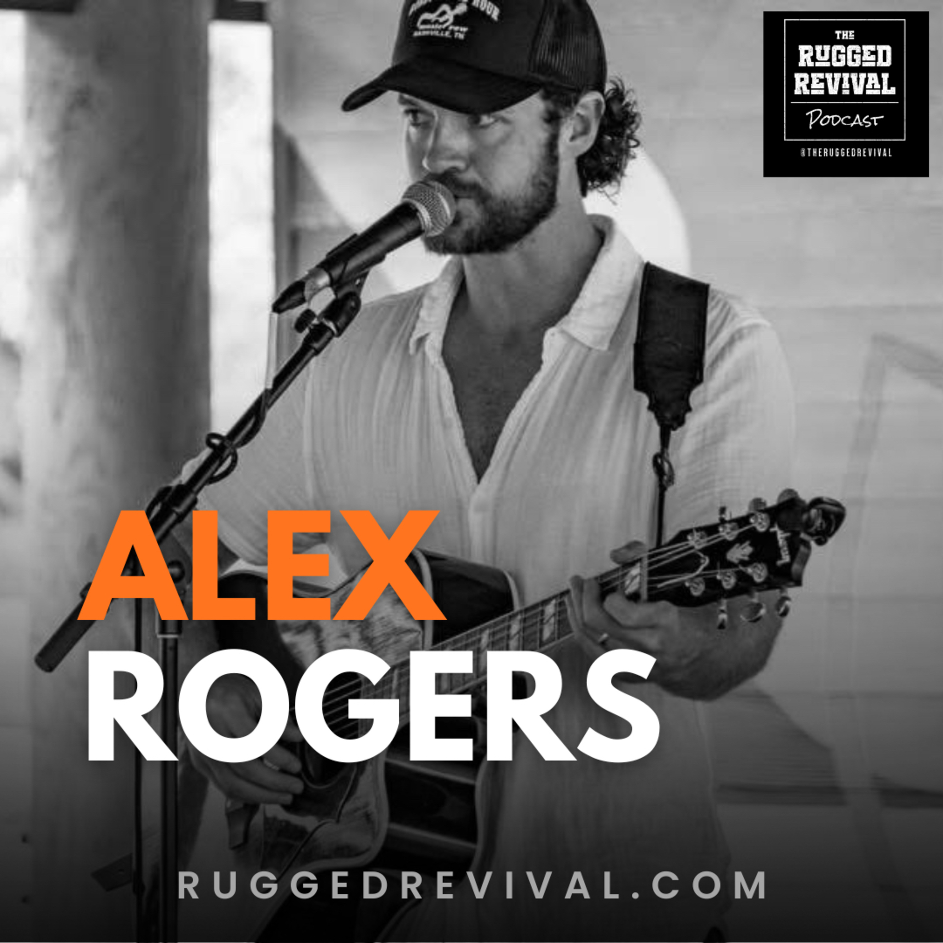 Alex Rogers - Storytelling, Mental Health, and the Power of Honest Songwriting | Rugged Revival