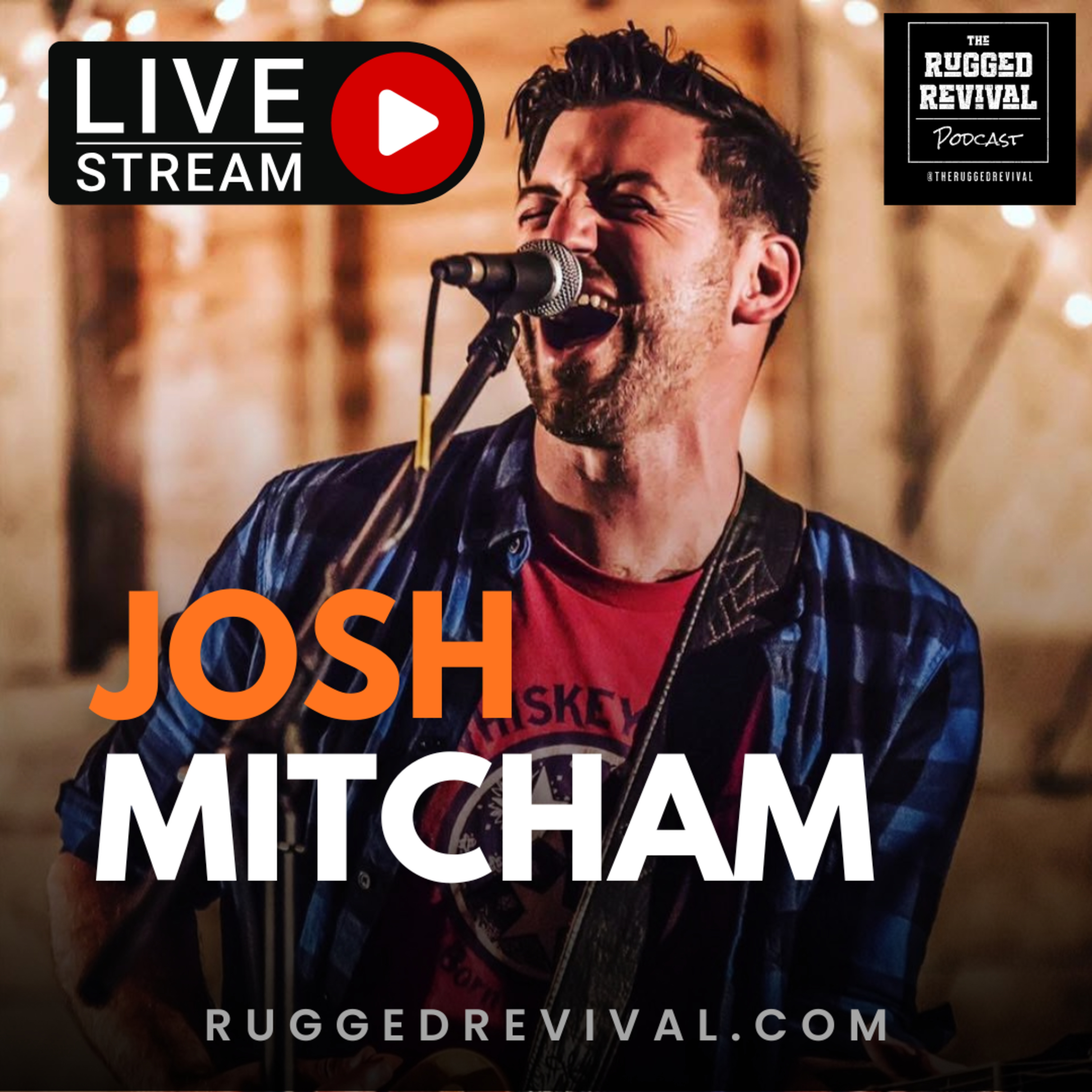 LIVE Episode - Josh Mitcham | Kentucky Musician & Podcaster - Ft. Lance Rogers | Rugged Revival