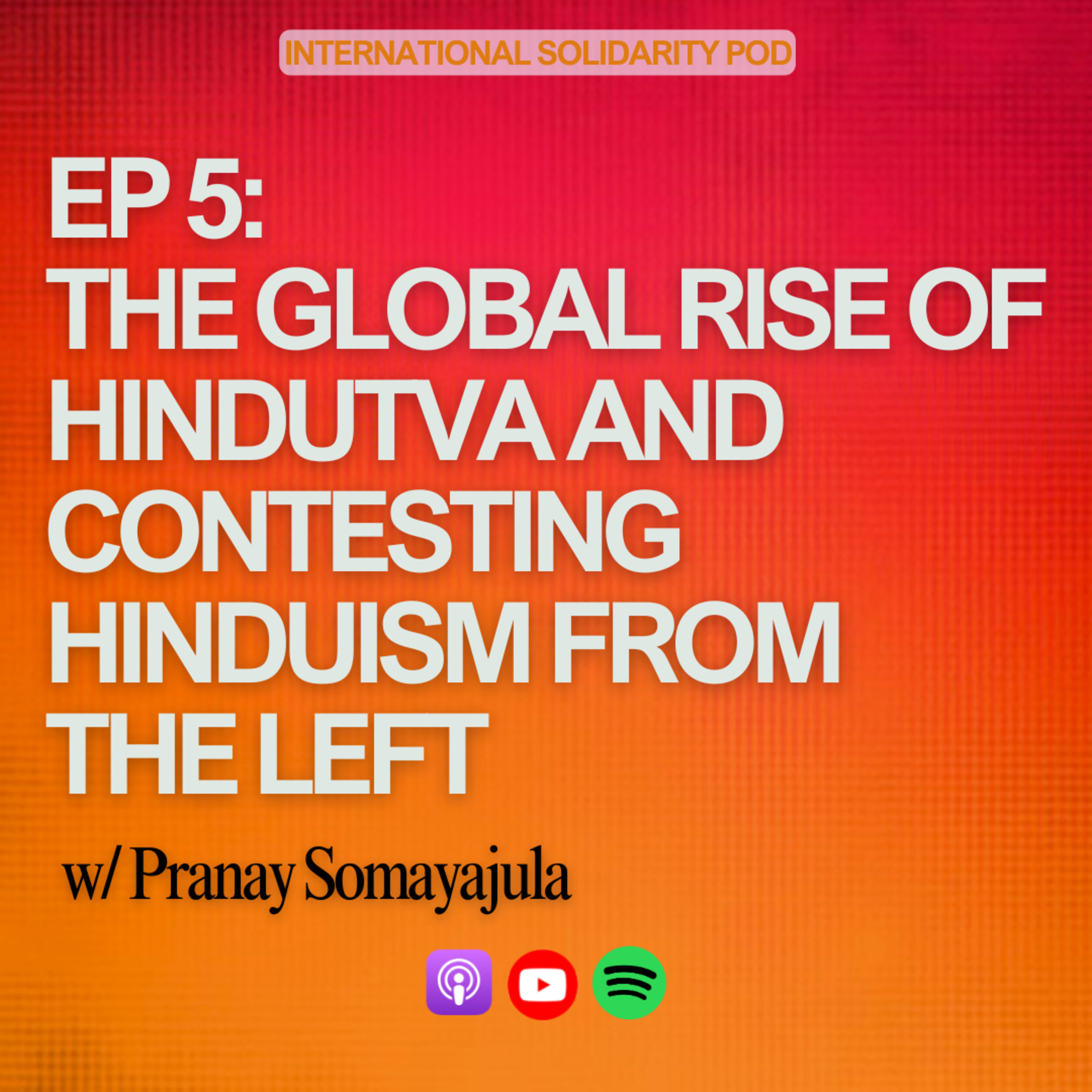 The Global Rise of Hindutva and Contesting Hinduism from the Left (w/ Pranay Somayajula) episode artwork