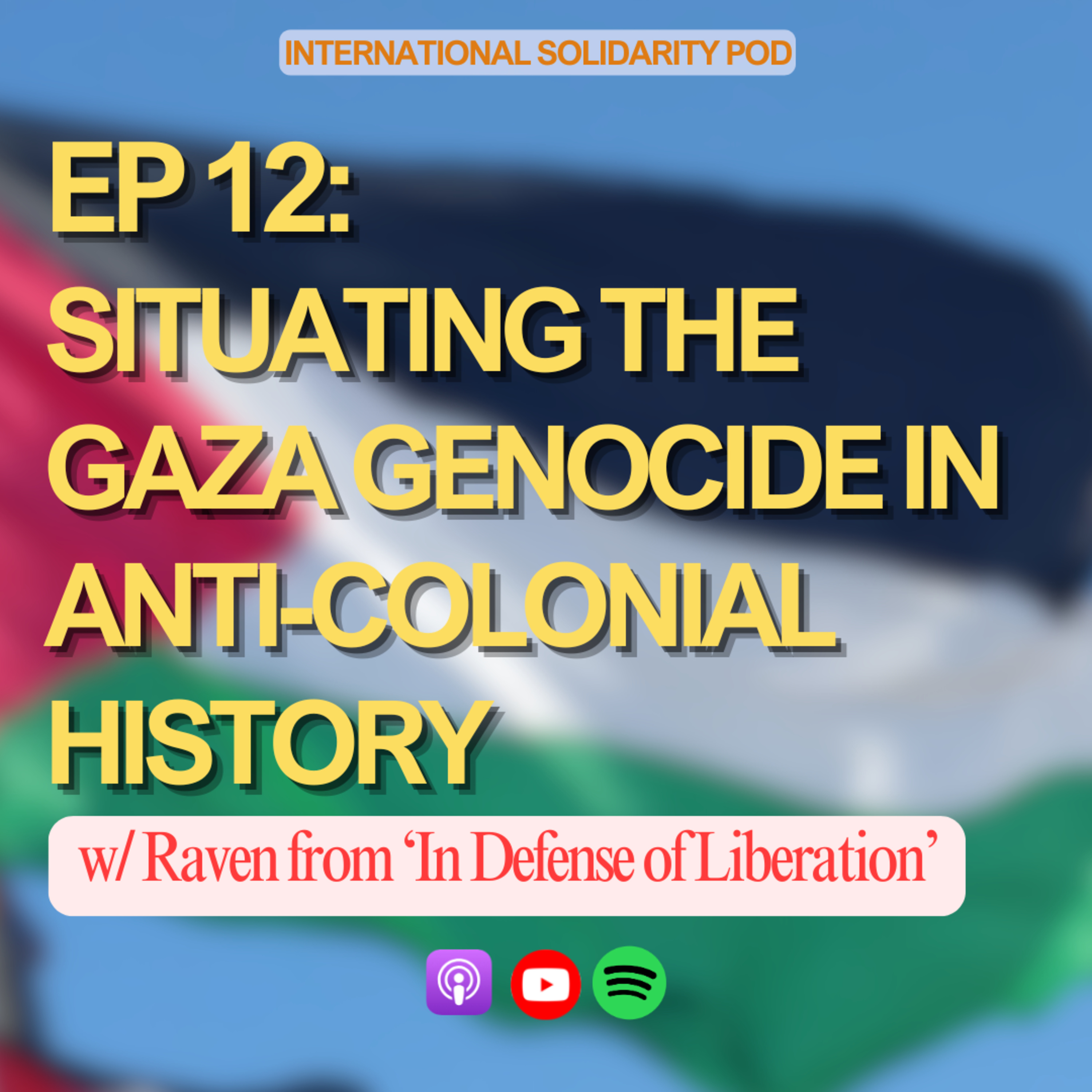 Situating the Gaza Genocide in Anti-Colonial History (w/ Raven from In Defense of Liberation) episode artwork