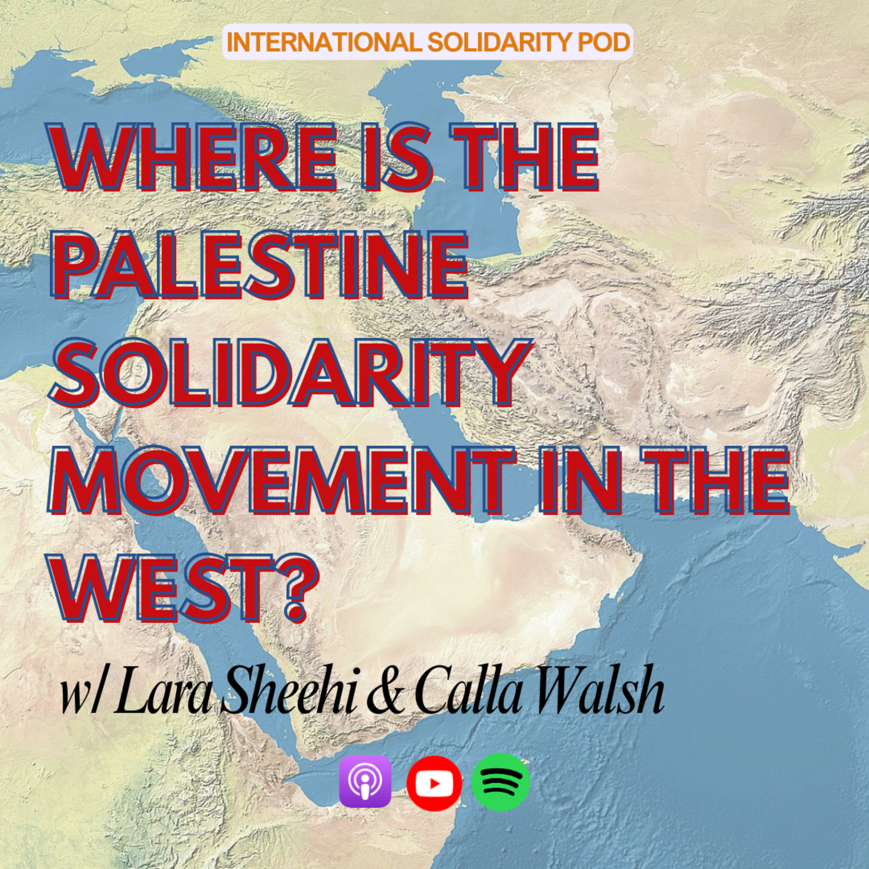 Where is the Palestine Solidarity Movement in the West? (w/ Lara Sheehi and Calla Walsh) | West Asia Series #4 episode artwork