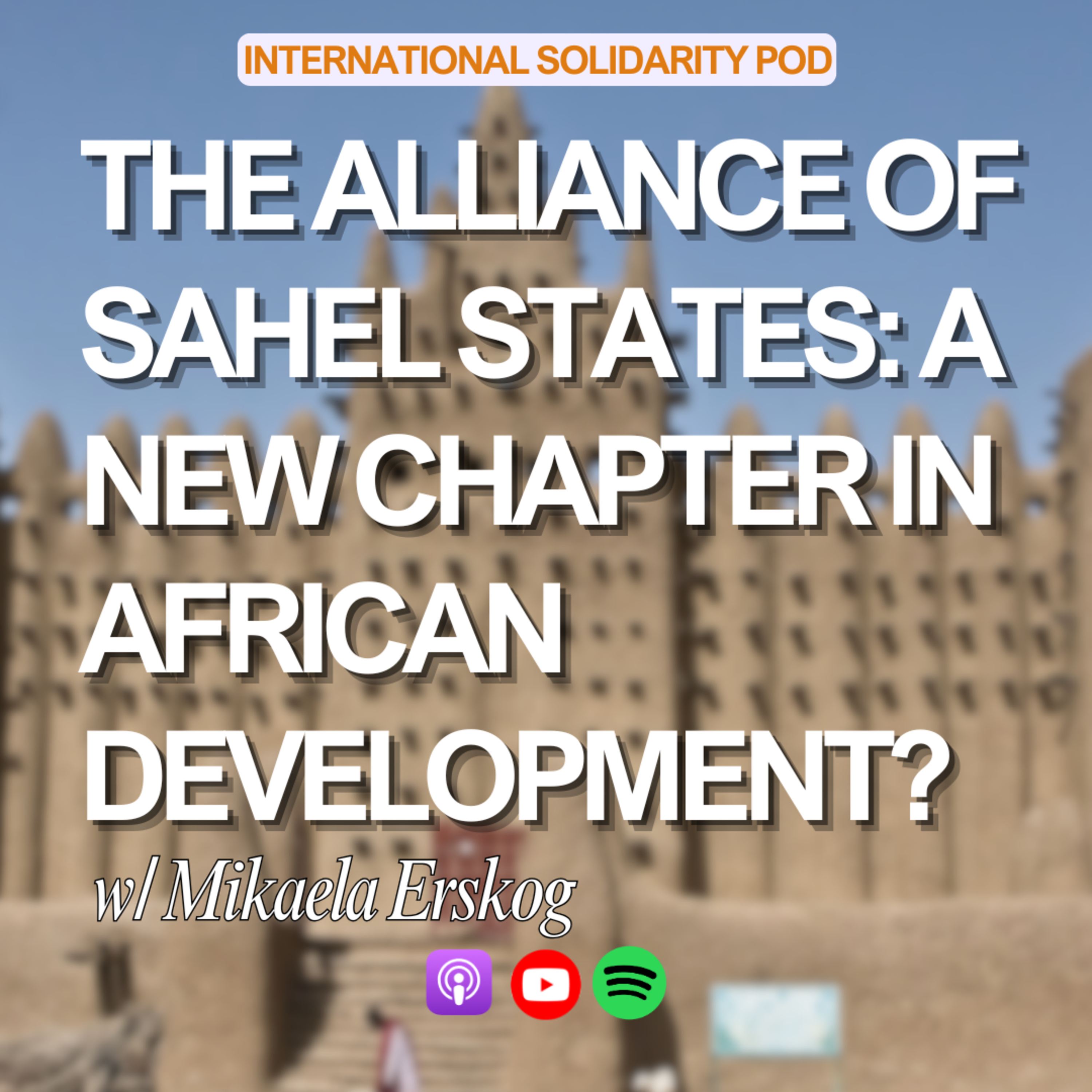 The Alliance of Sahel States: A New Chapter in African Development? (w/ Mikaela Erskog) episode artwork