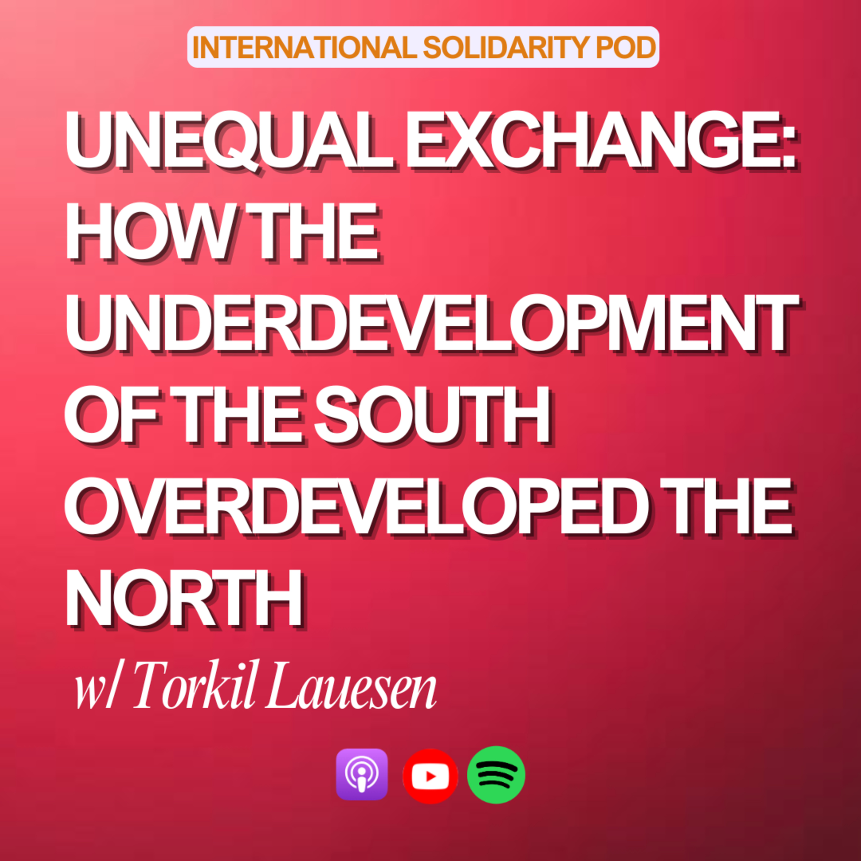 Unequal Exchange: How the Underdevelopment of the South Overdeveloped the North (w/ Torkil Lauesen) episode artwork