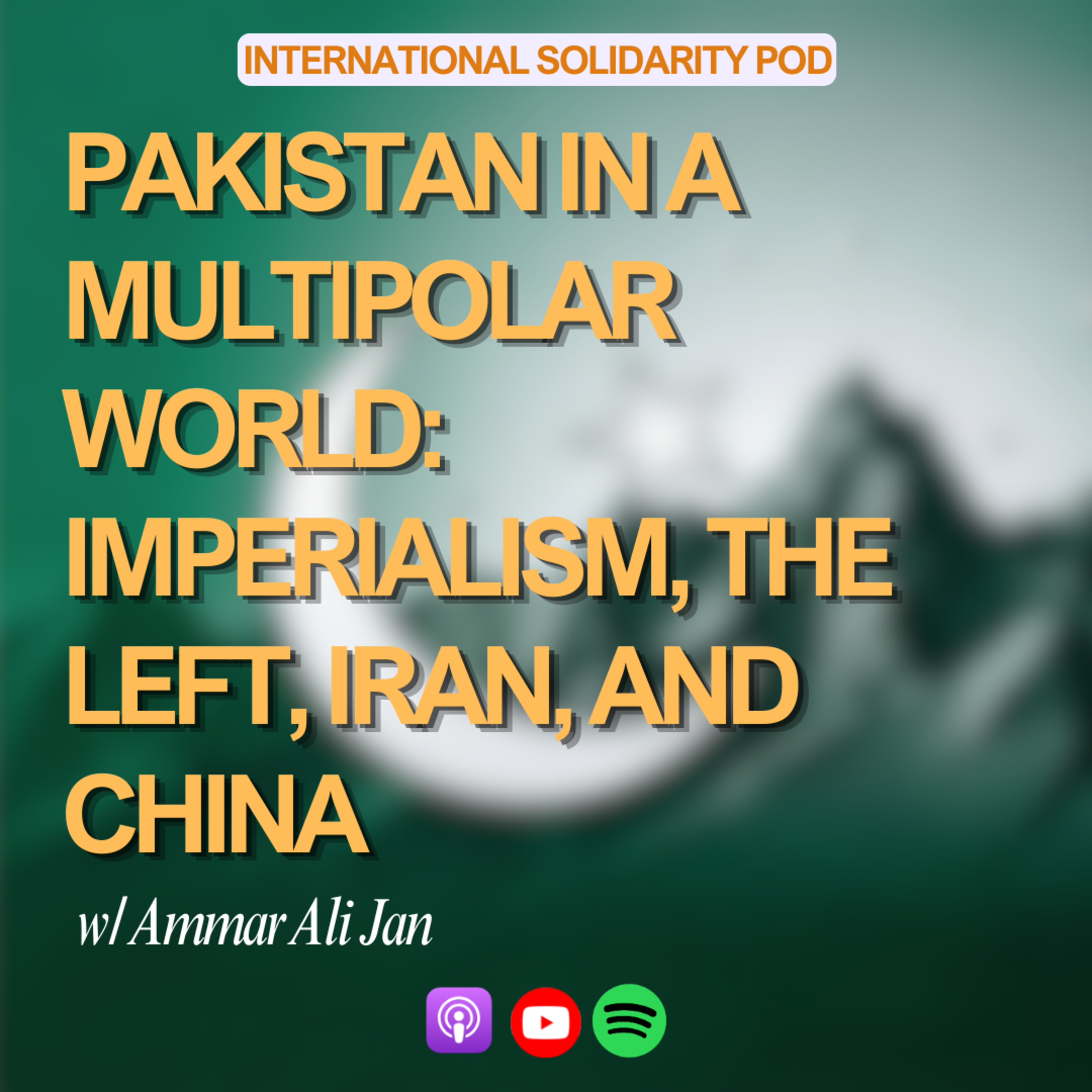 Pakistan in a Multipolar World: Imperialism, the Left, Iran, and China (w/ Ammar Ali Jan) episode artwork