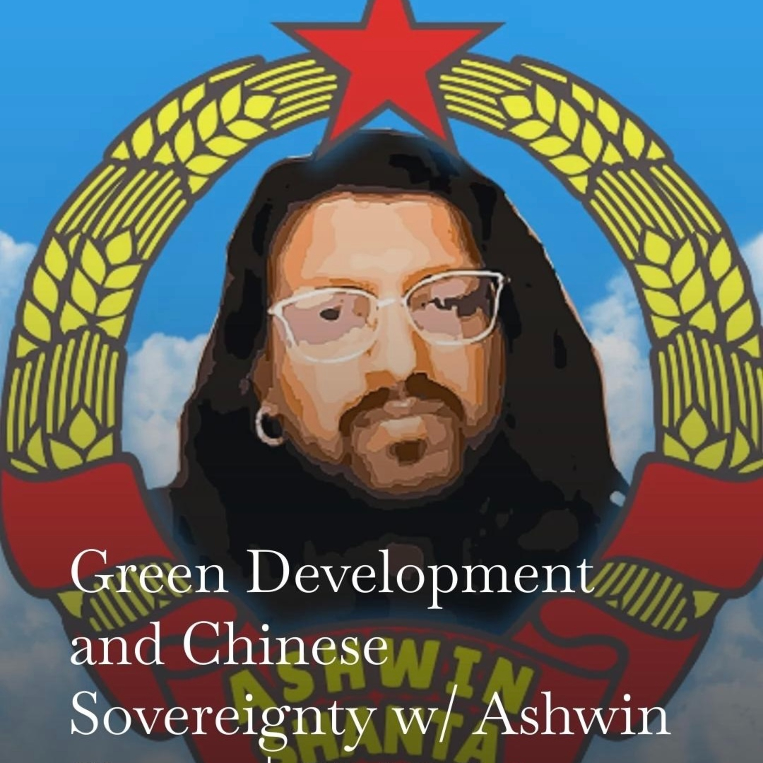 Green Development and Chinese Sovereignty (w/ Ashwin Shantha) episode artwork
