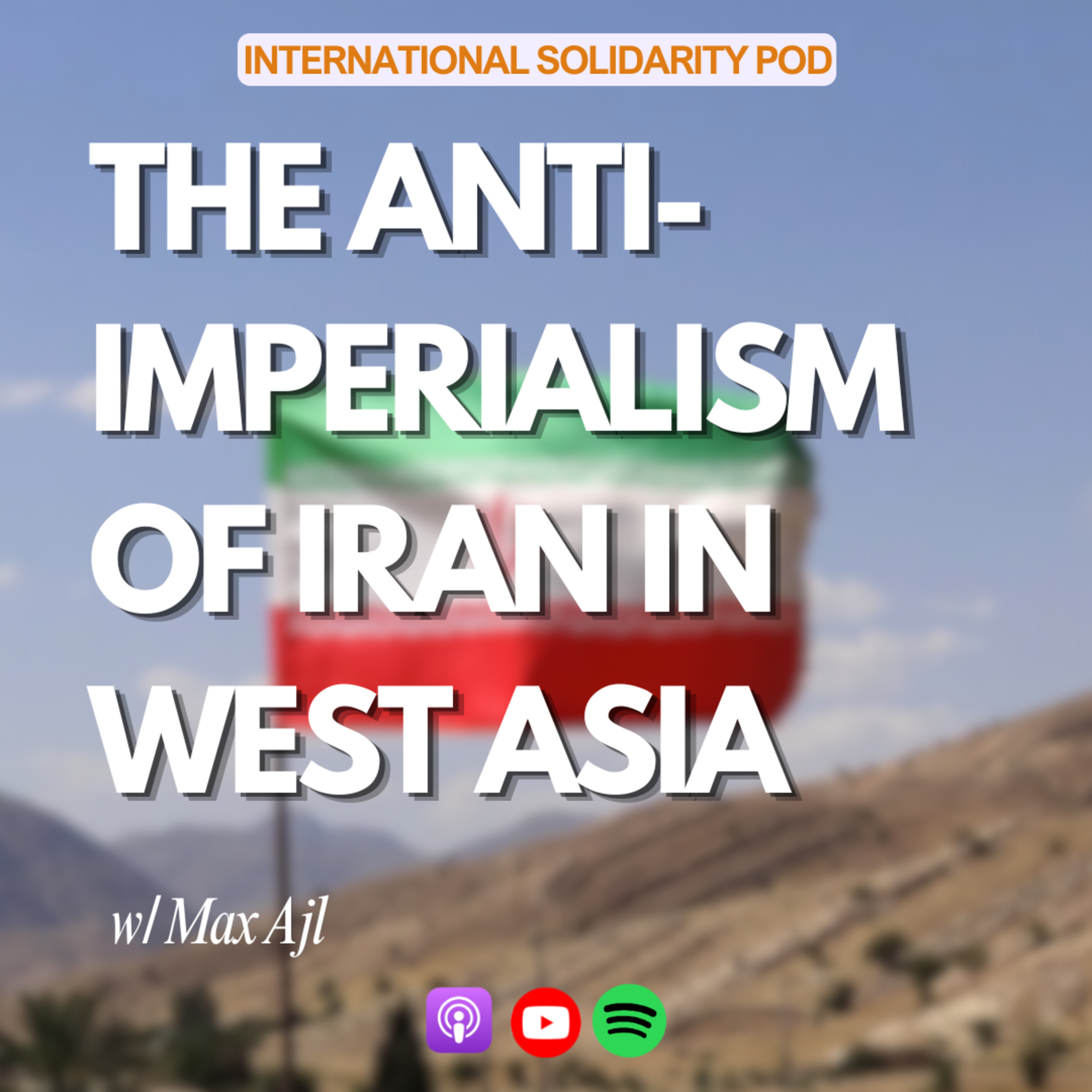 The Anti-Imperialism of Iran in West Asia (w/ Max Ajl) episode artwork