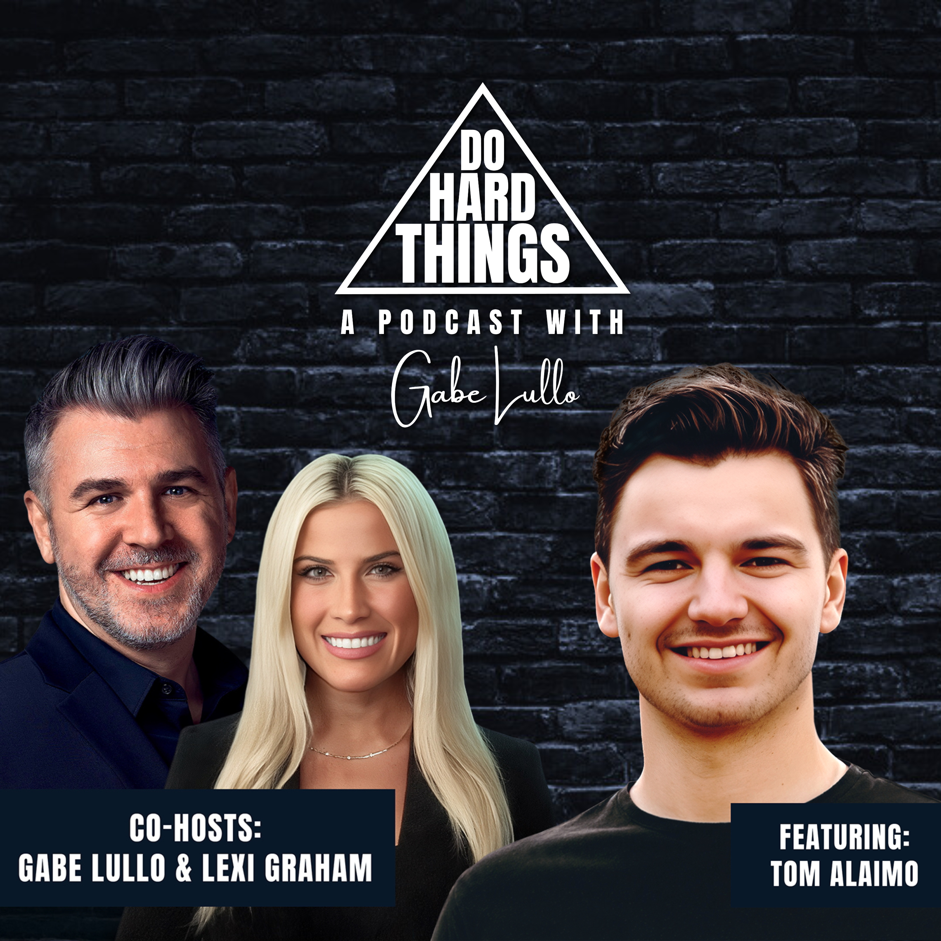 Do Hard Things A Podcast With Gabe Lullo Ft. Tom Alaimo