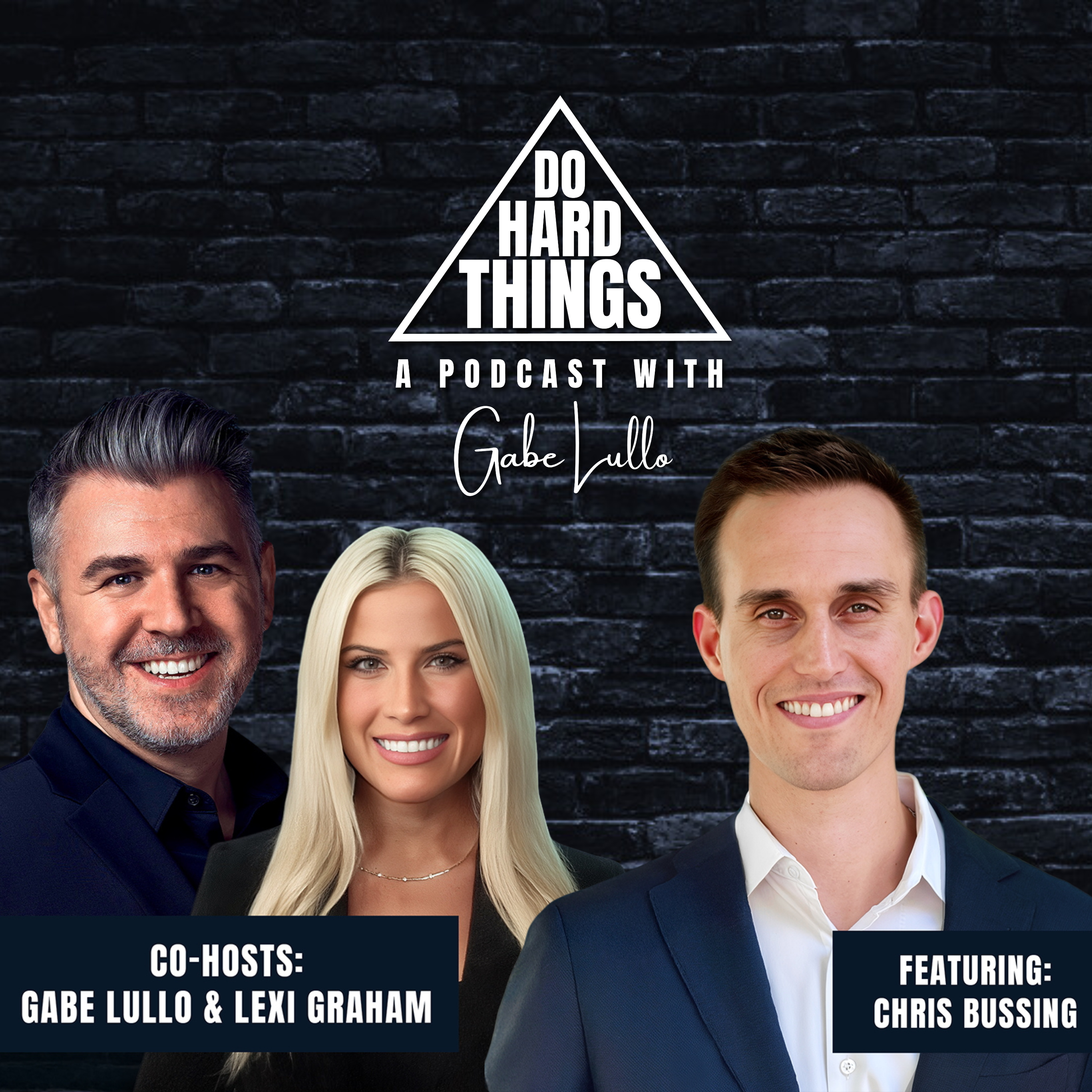 Do Hard Things A Podcast With Gabe Lullo Ft. Chris Bussing