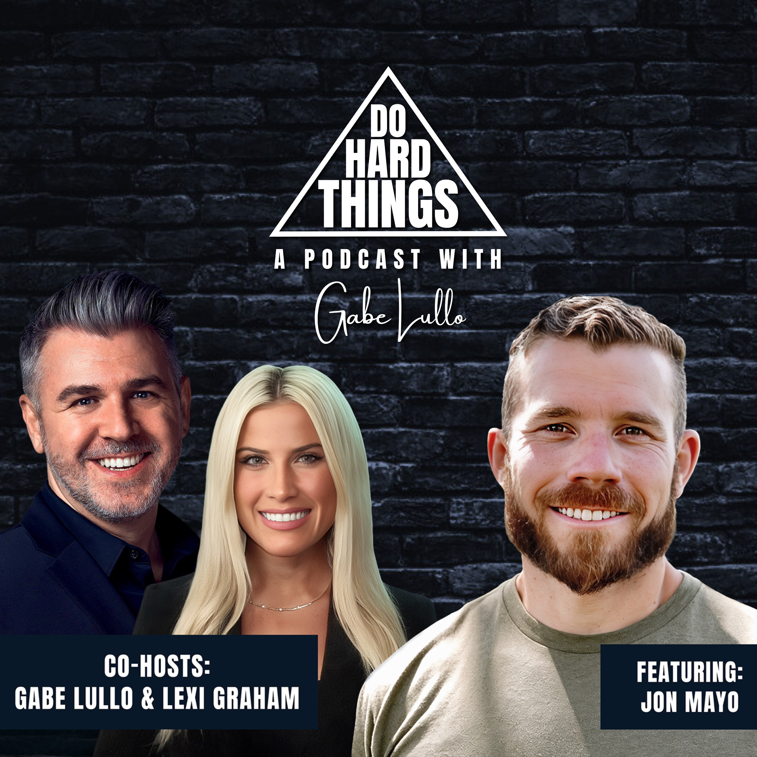 Do Hard Things A Podcast With Gabe Lullo Ft. Jon Mayo