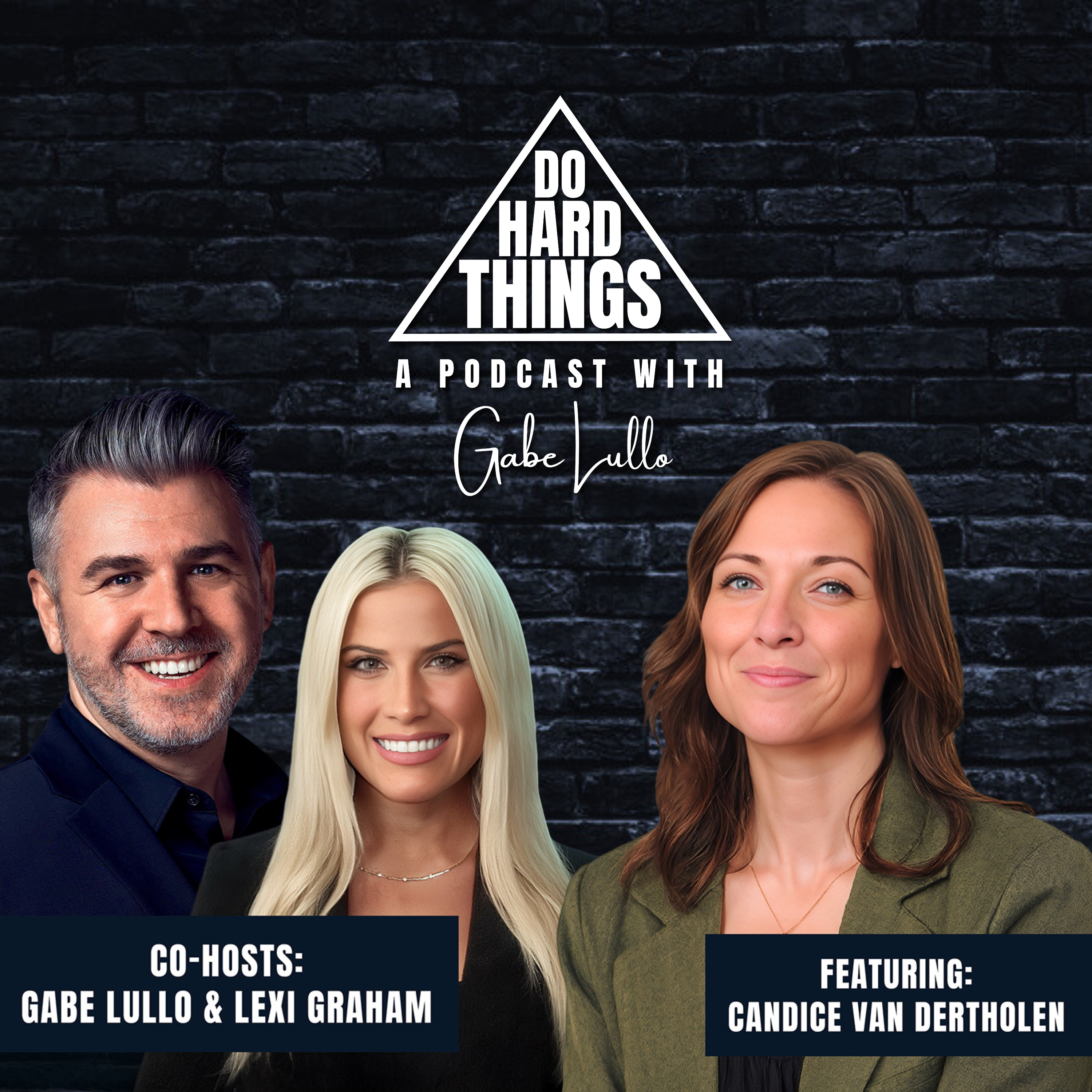 Do Hard Things A Podcast With Gabe Lullo Ft. Candice Van Dertholen