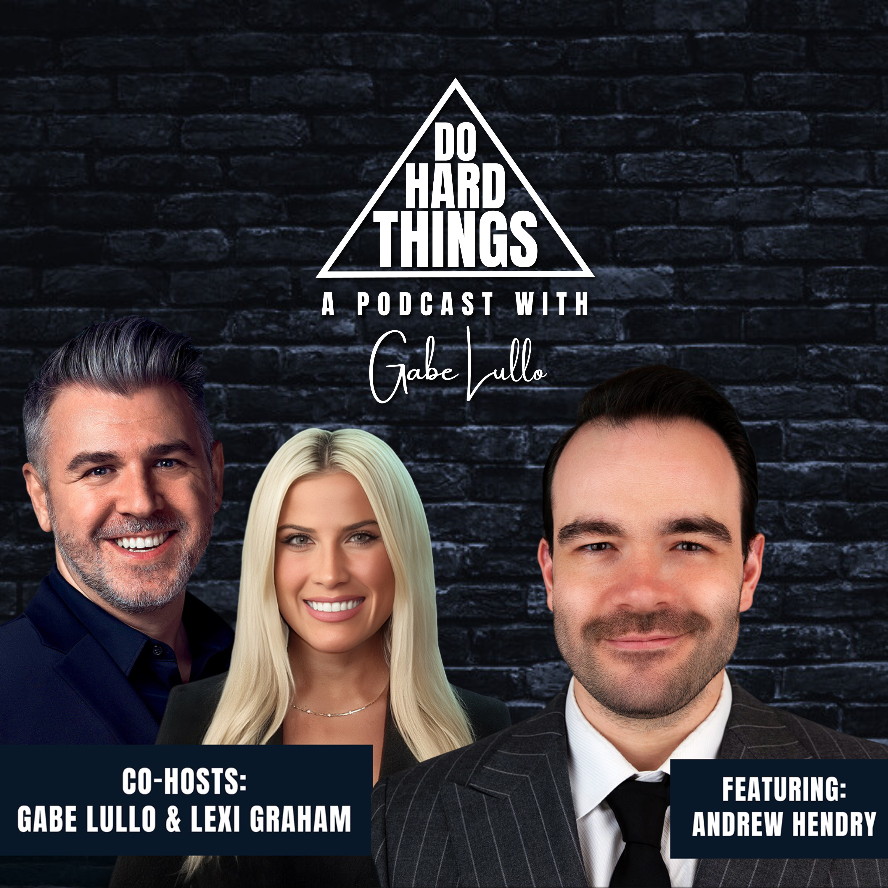 Do Hard Things A Podcast With Gabe Lullo Ft. Andry Hendry