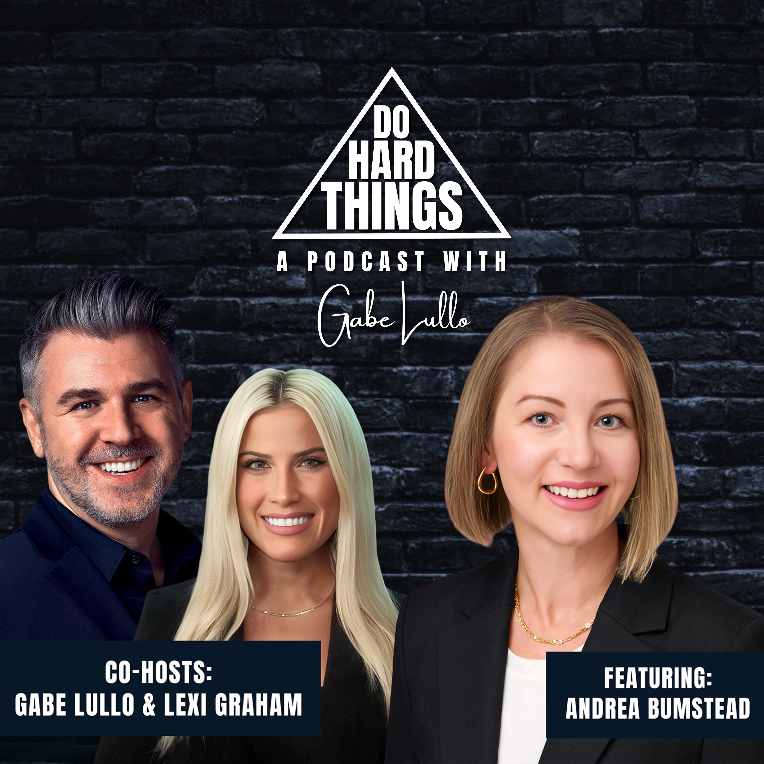 Do Hard Things A Podcast With Gabe Lullo Ft. Andrea Bumstead