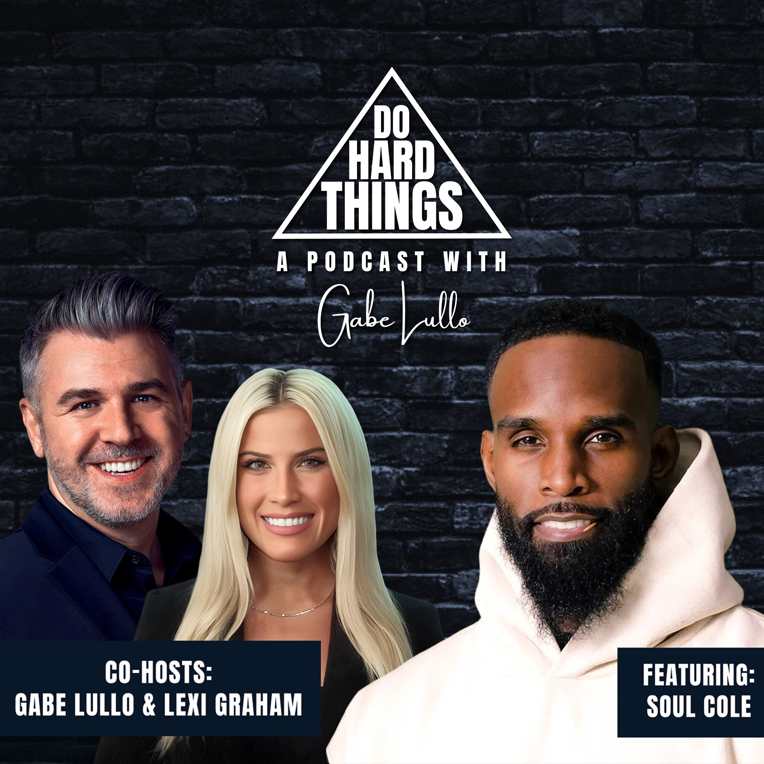 Do Hard Things A Podcast With Gabe Lullo Ft. SOUL COLE
