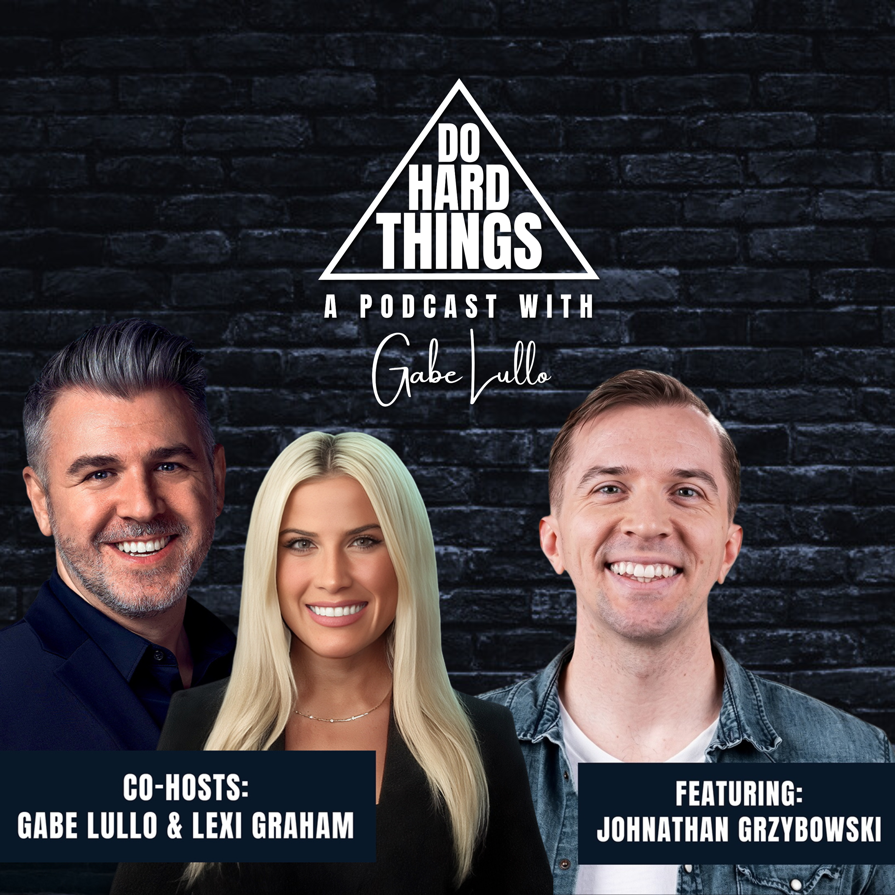 Do Hard Things A Podcast With Gabe Lullo Ft. Jonathan Gryzbowski