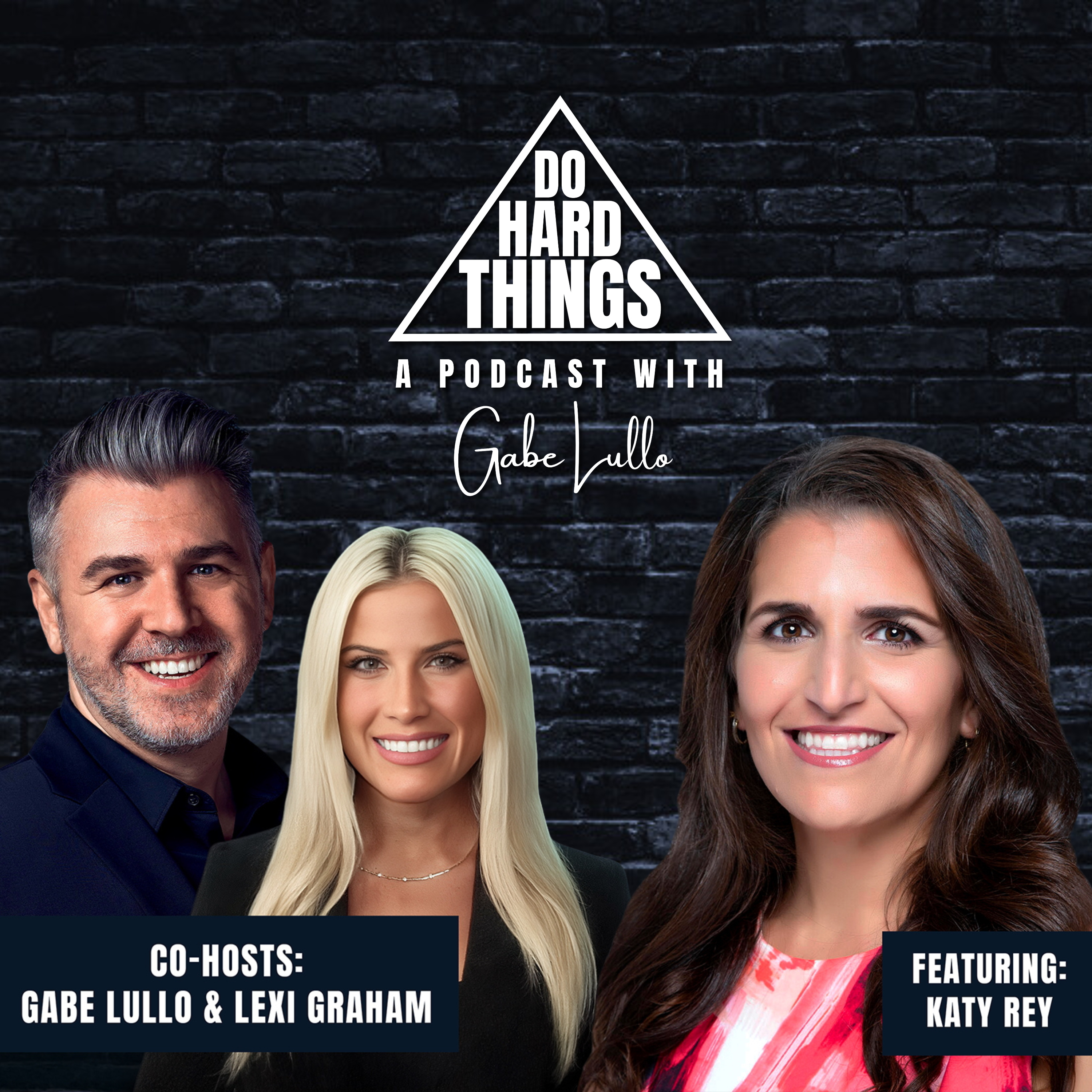 Do Hard Things A Podcast With Gabe Lullo Ft. Katy Rey