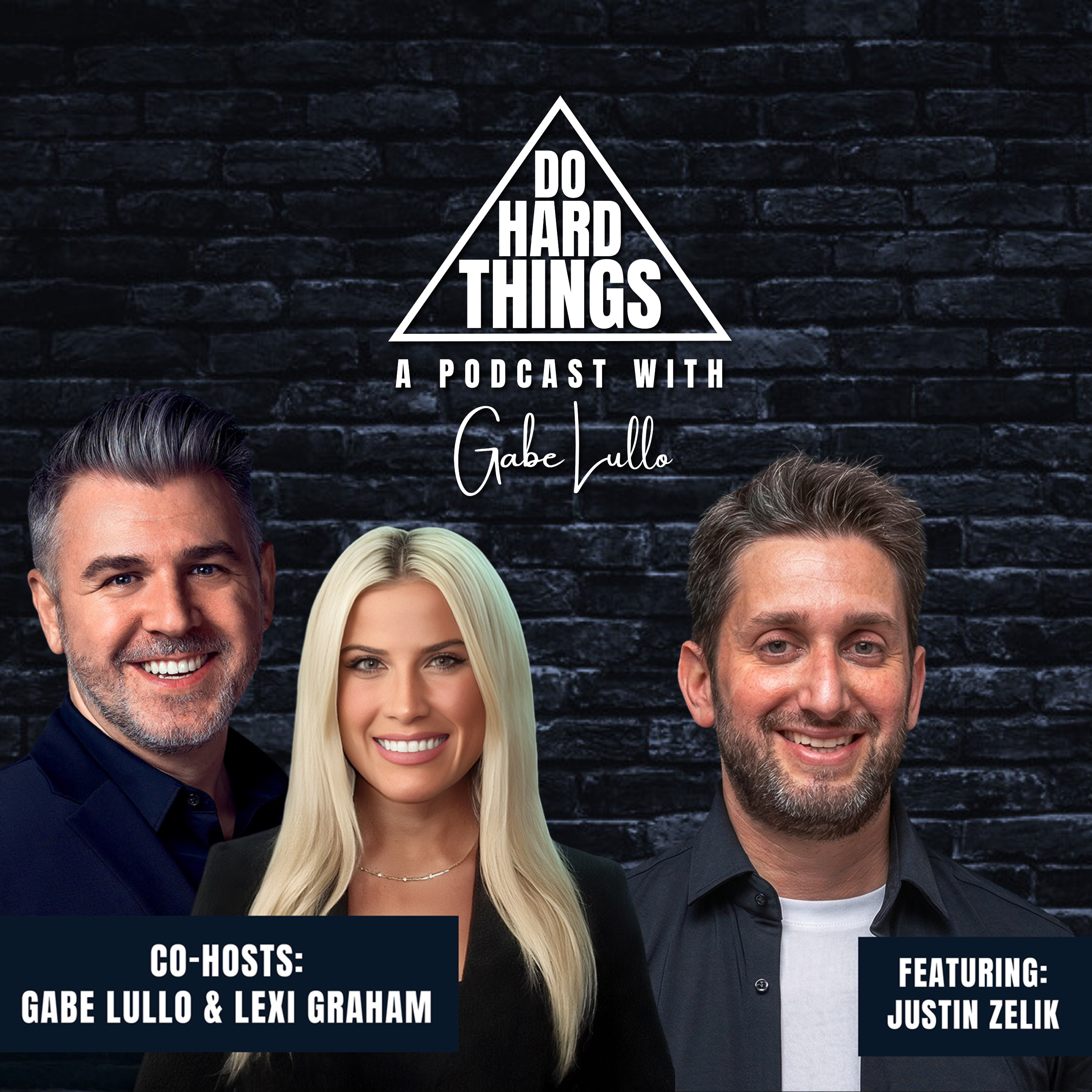 Do Hard Things A Podcast With Gabe Lullo Ft. Justin Zelik