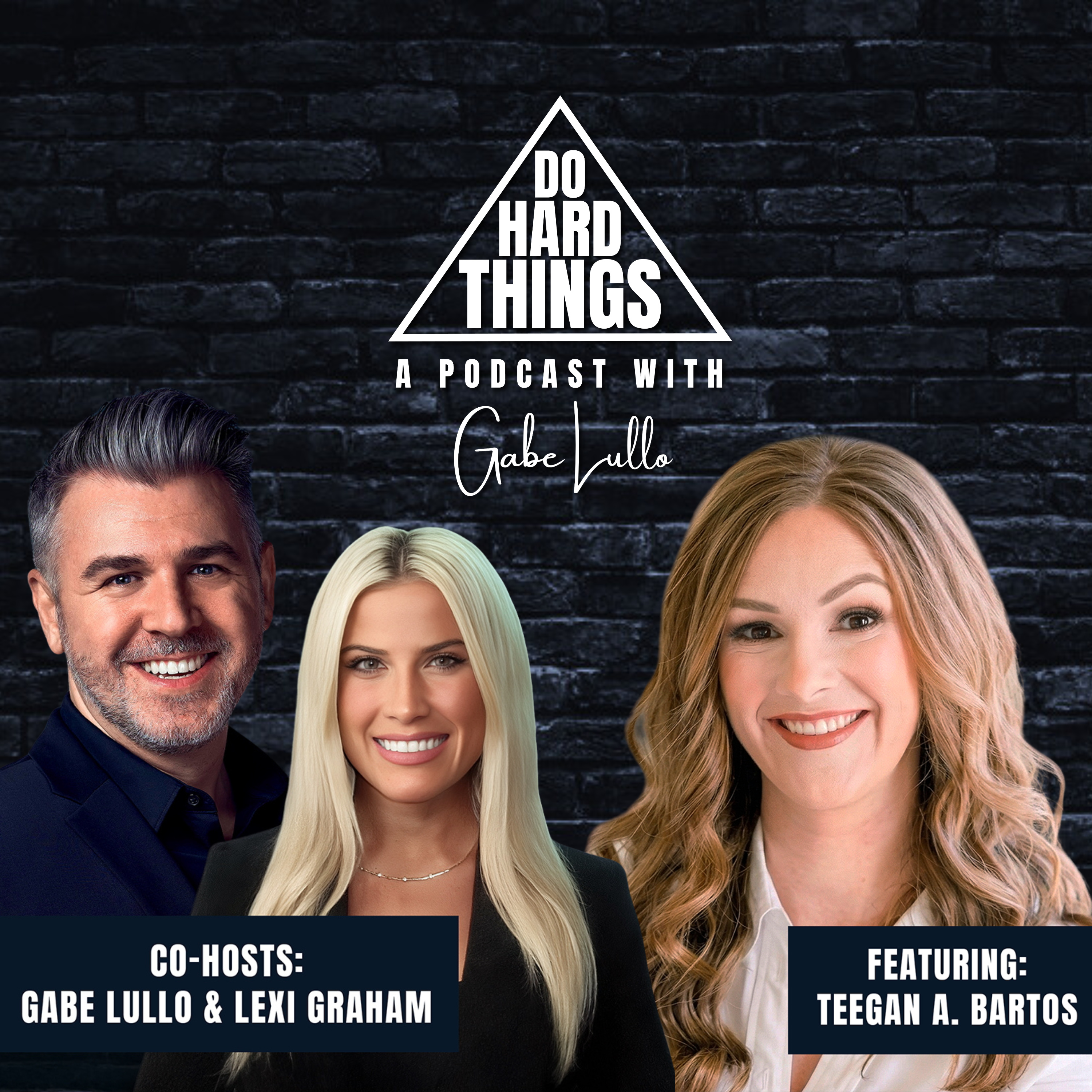 Do Hard Things A Podcast With Gabe Lullo Ft. Teegan Bartos