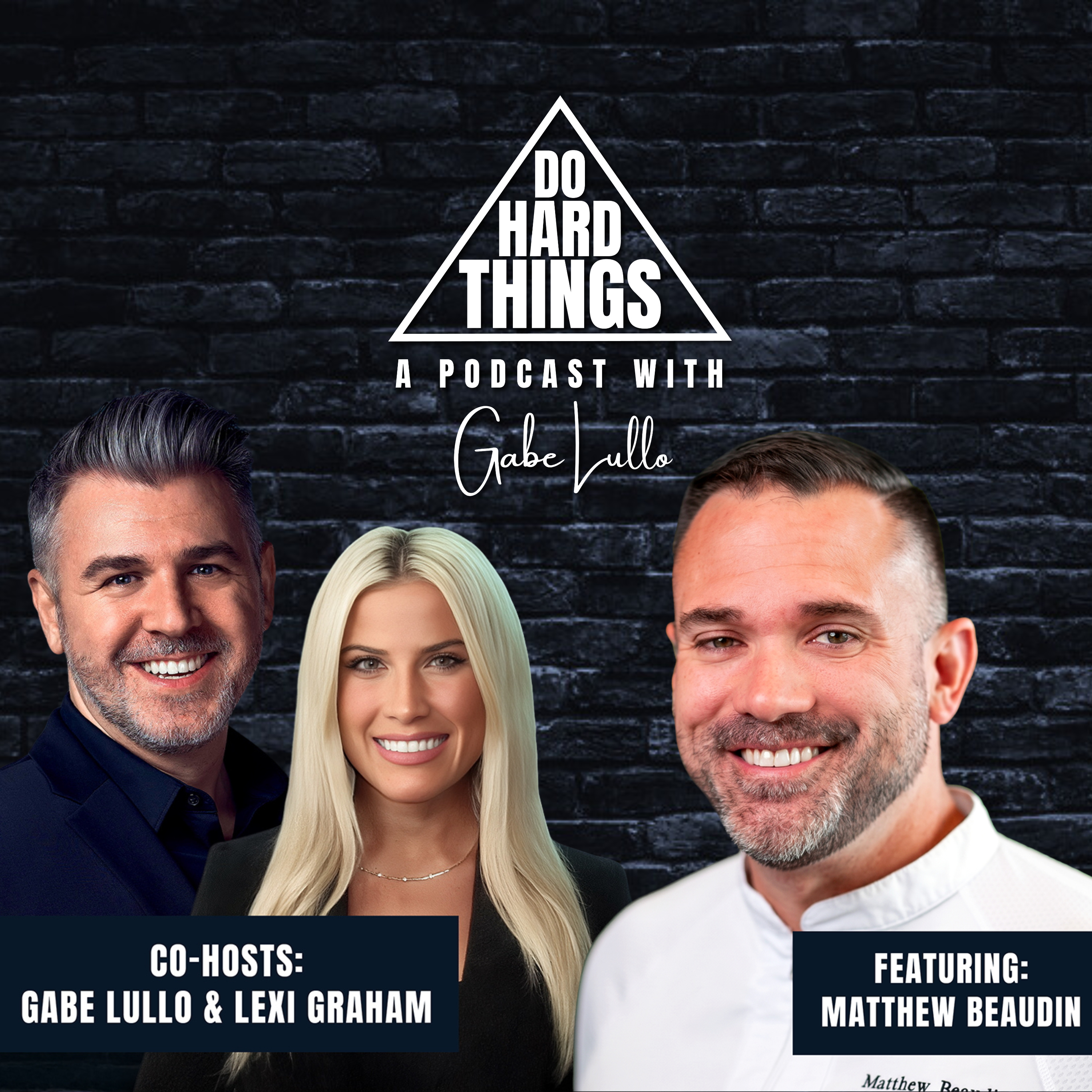 Do Hard Things A Podcast With Gabe Lullo Ft. Matthew Beaudin