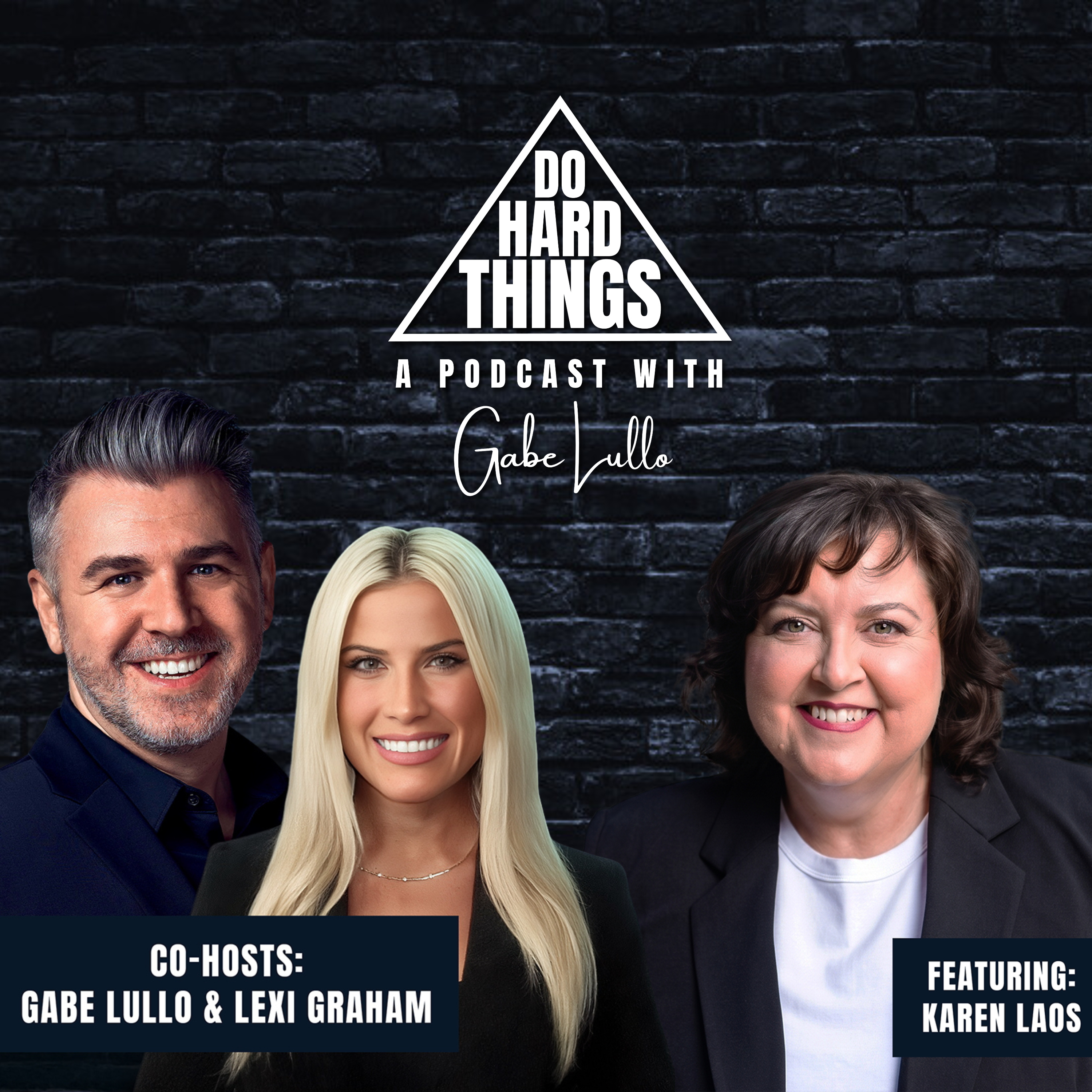 Do Hard Things A Podcast With Gabe Lullo Ft. Karen Laos