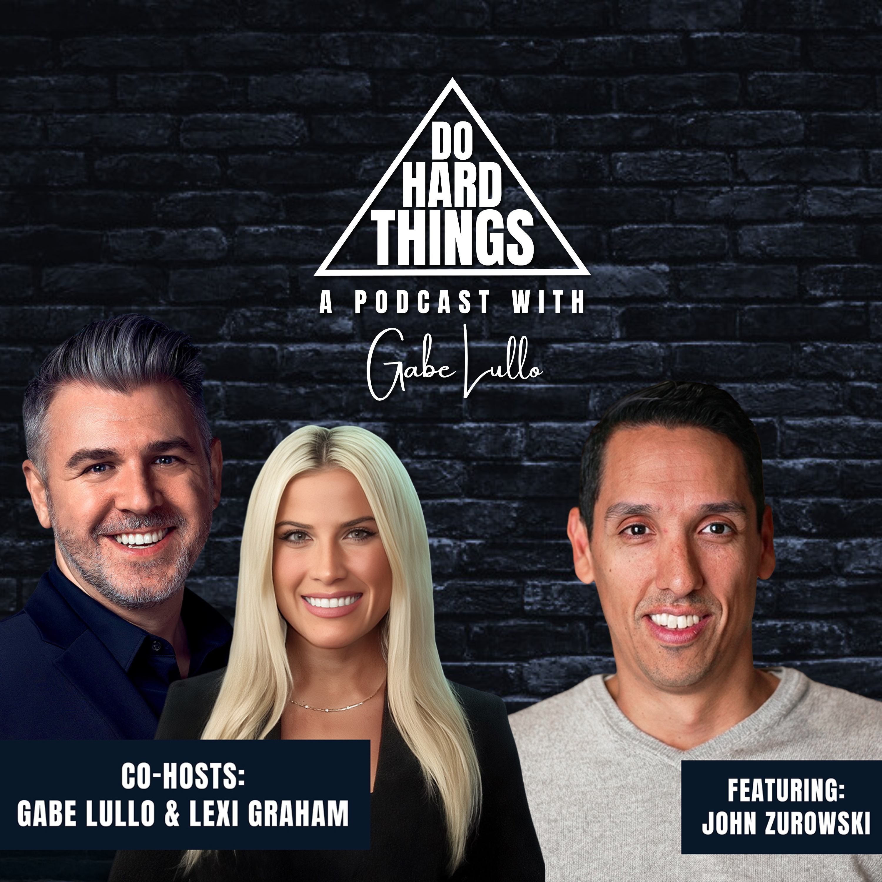 Do Hard Things A Podcast With Gabe Lullo Ft. John Zurowski