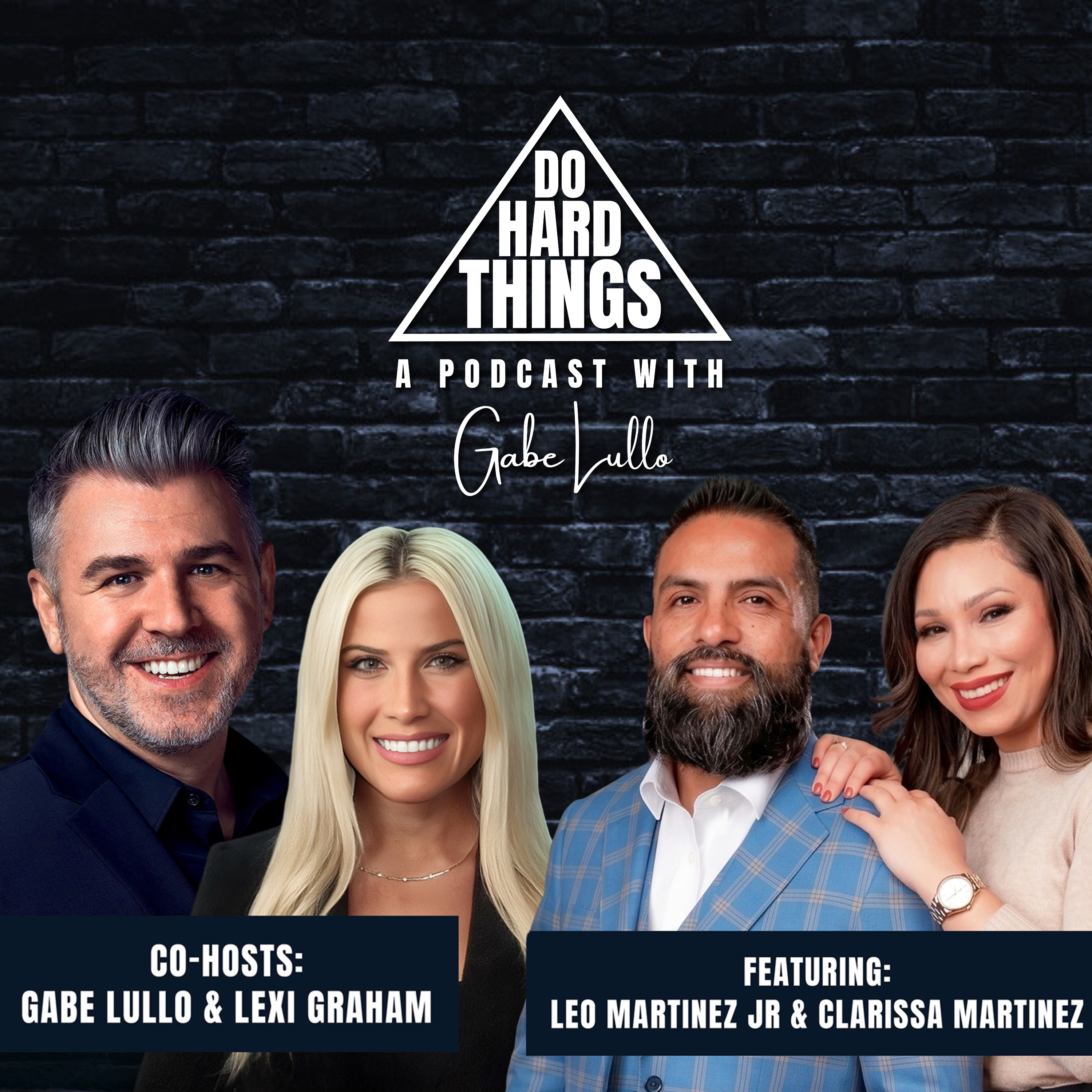 Do Hard Things A Podcast With Gabe Lullo Ft. Leo and Clarissa Martinez