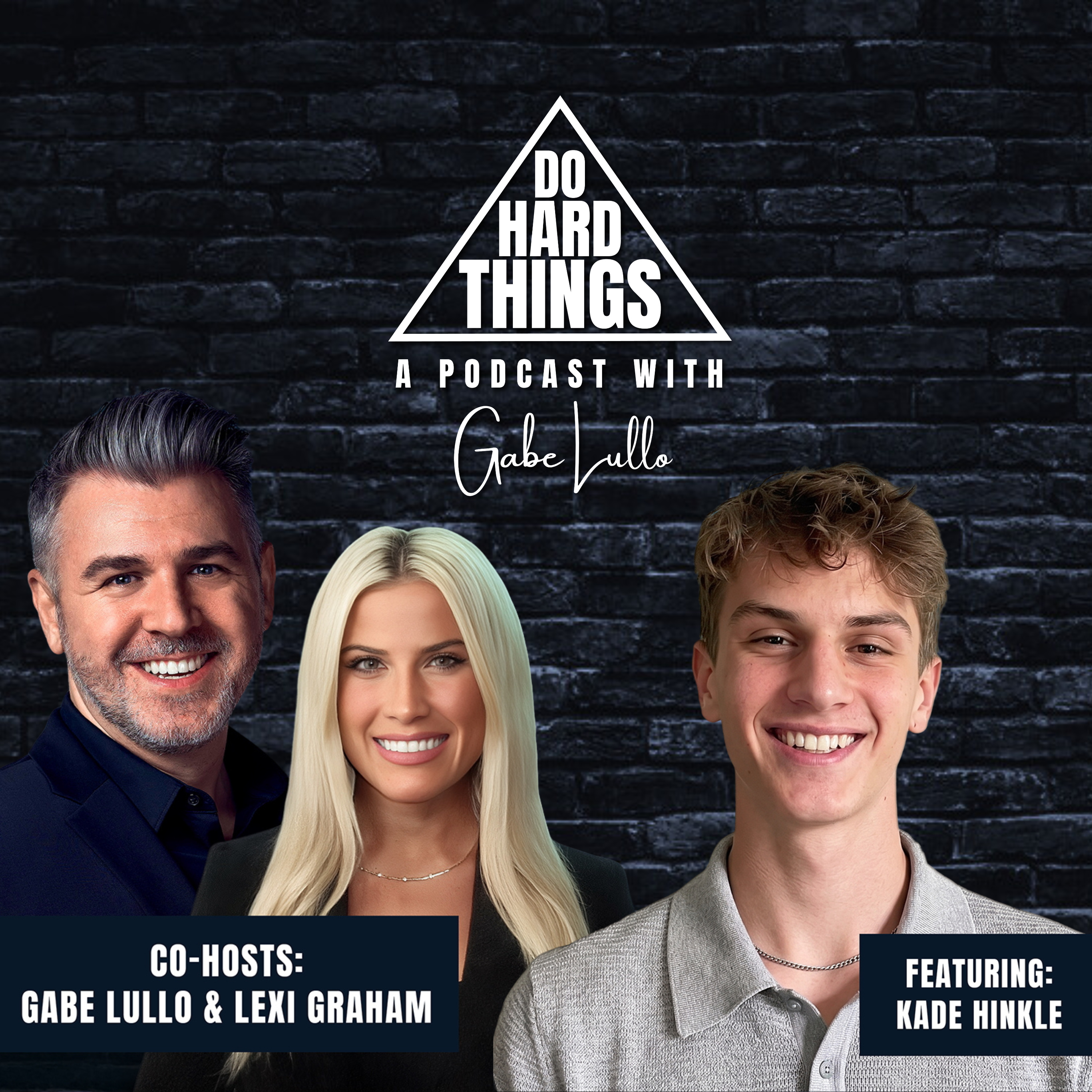 Do Hard Things A Podcast With Gabe Lullo Ft. Kade Hinkle
