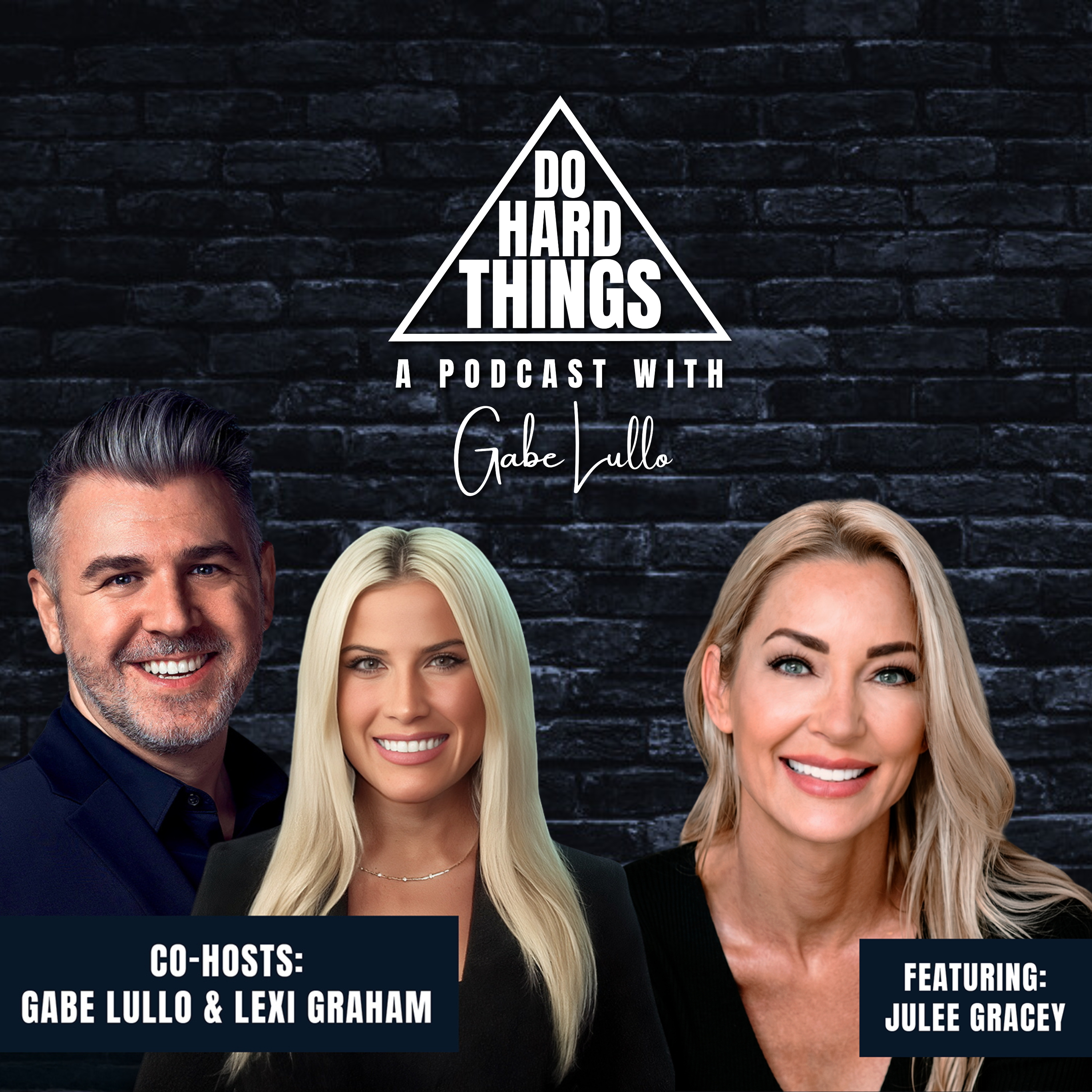 Do Hard Things A Podcast With Gabe Lullo Ft. Julee Gracey