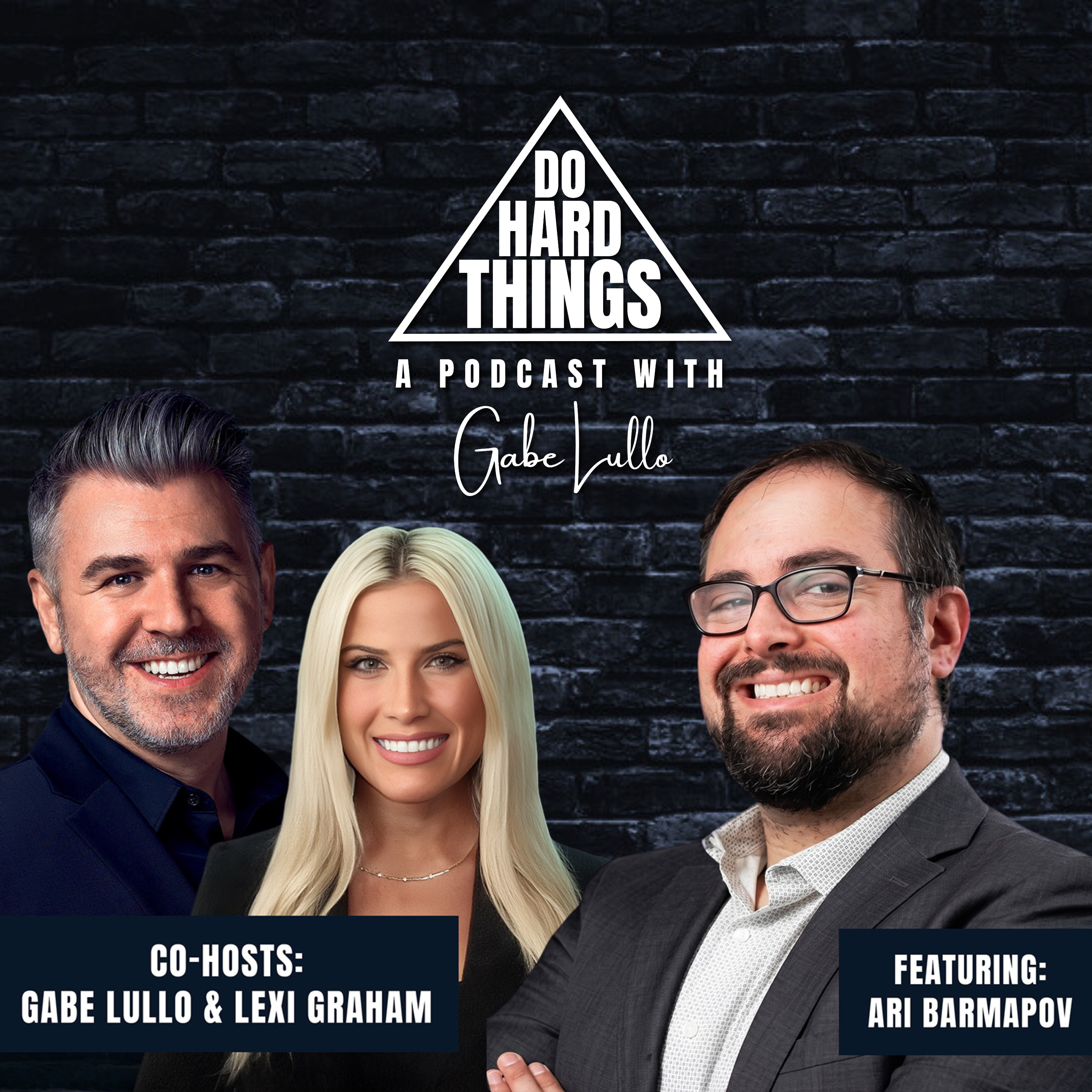 Do Hard Things A Podcast With Gabe Lullo Ft. Ari Barmapov