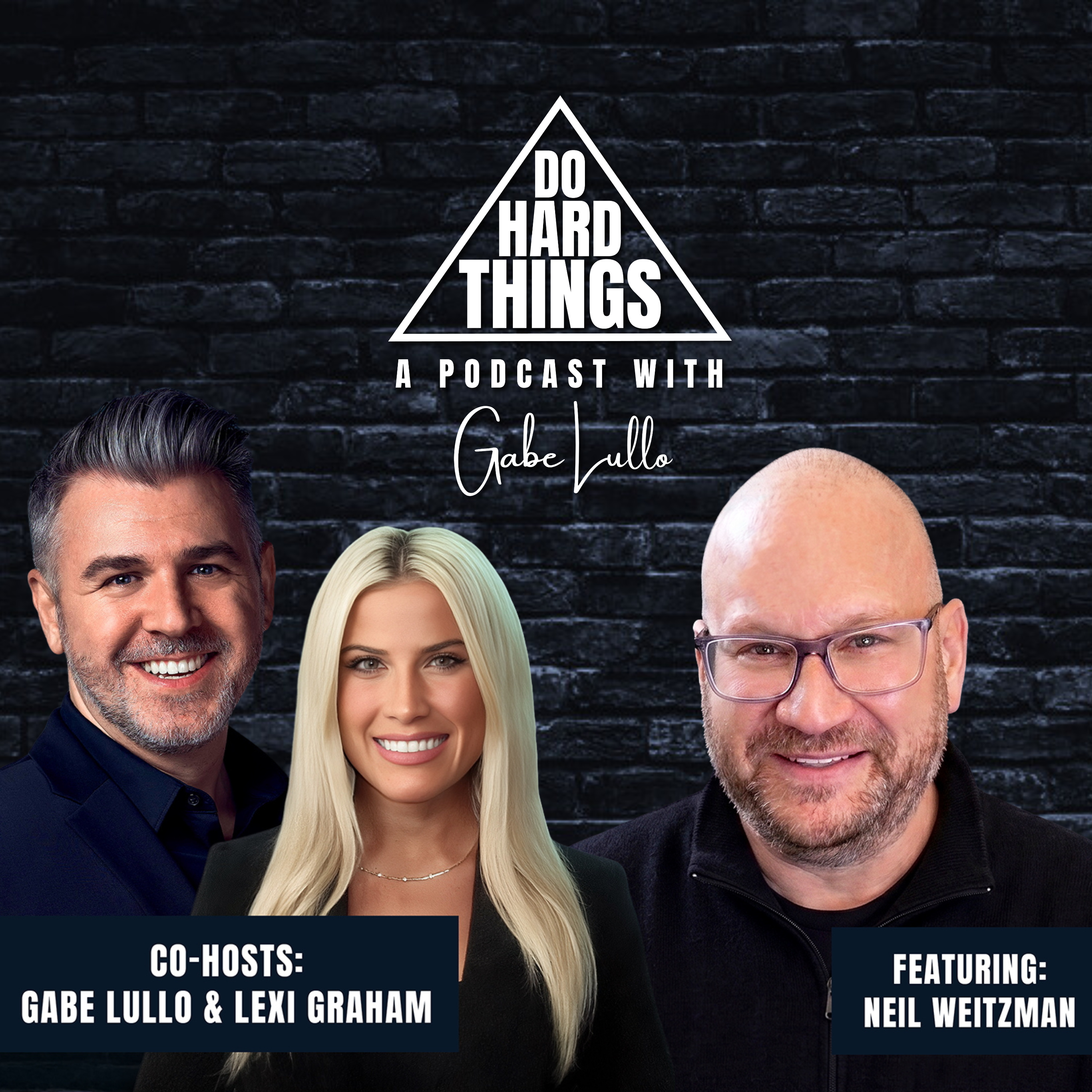 Do Hard Things A Podcast With Gabe Lullo Ft. Neil Weitzman