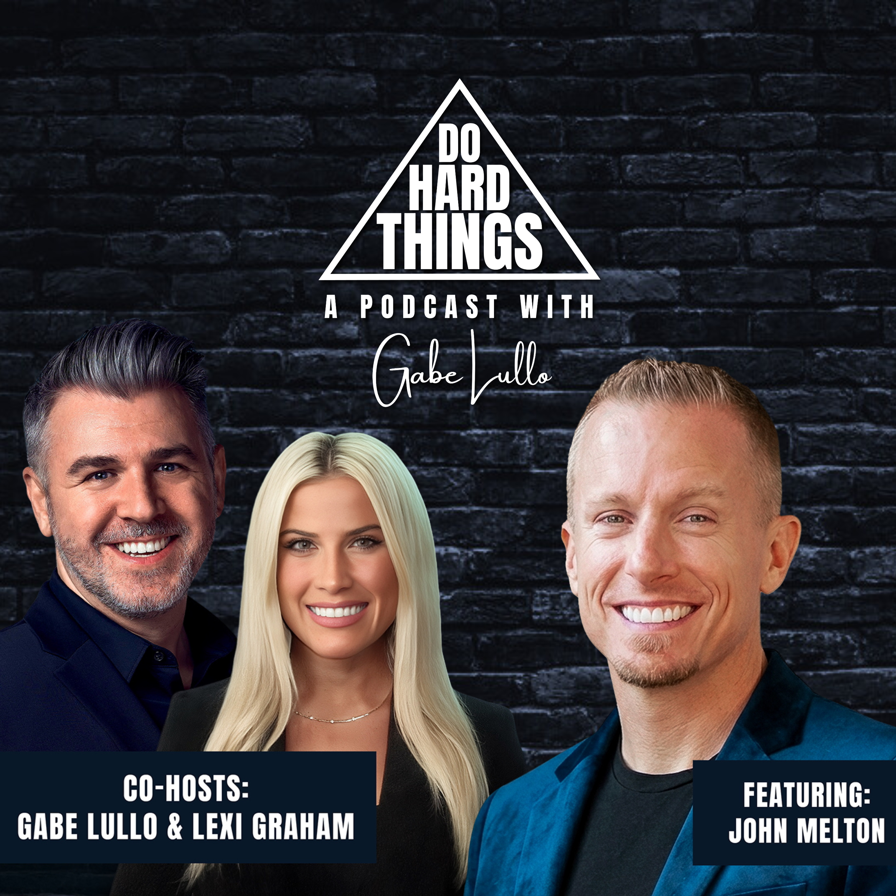 Do Hard Things A Podcast With Gabe Lullo Ft. John Melton
