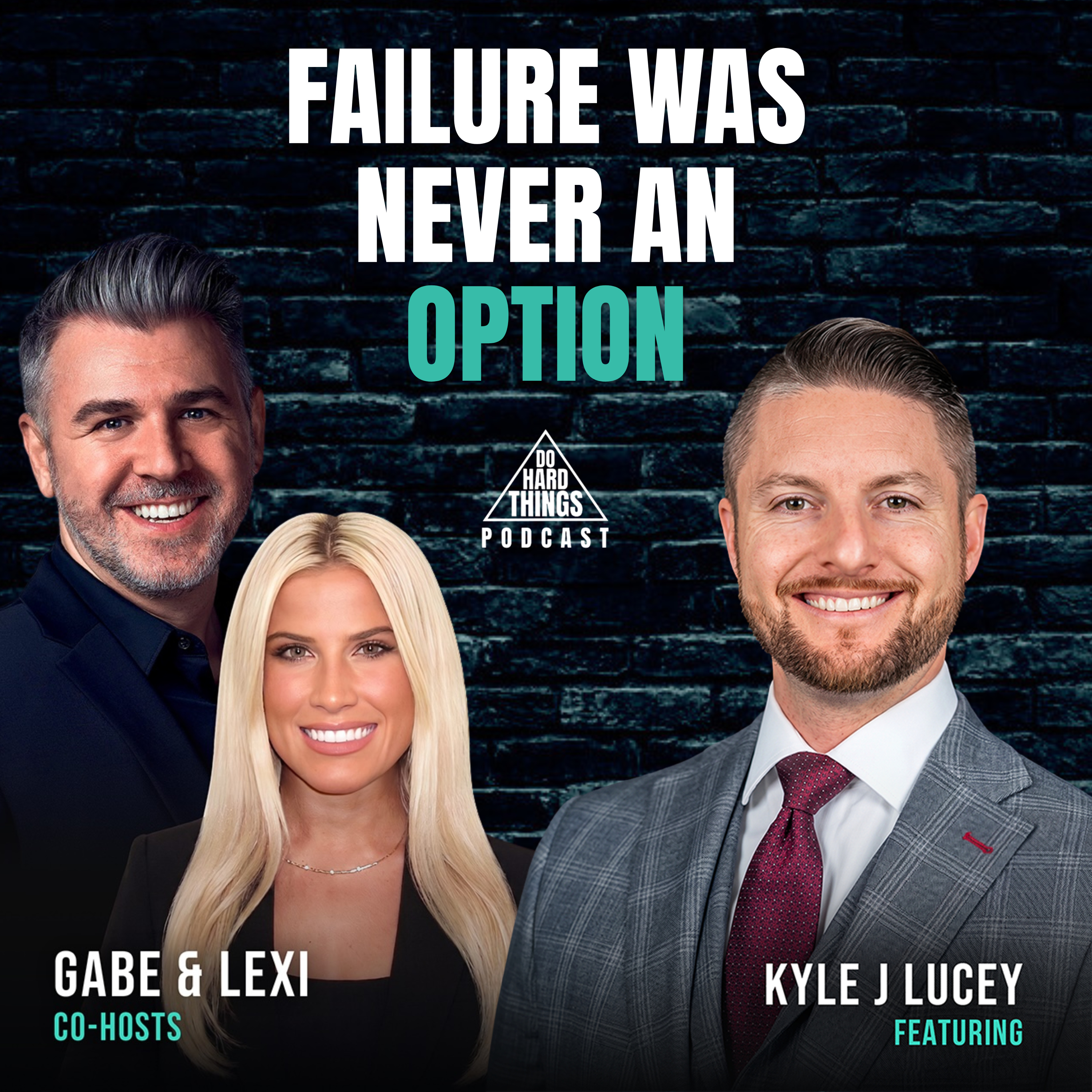 Do Hard Things A Podcast With Gabe Lullo Ft. Kyle Lucey