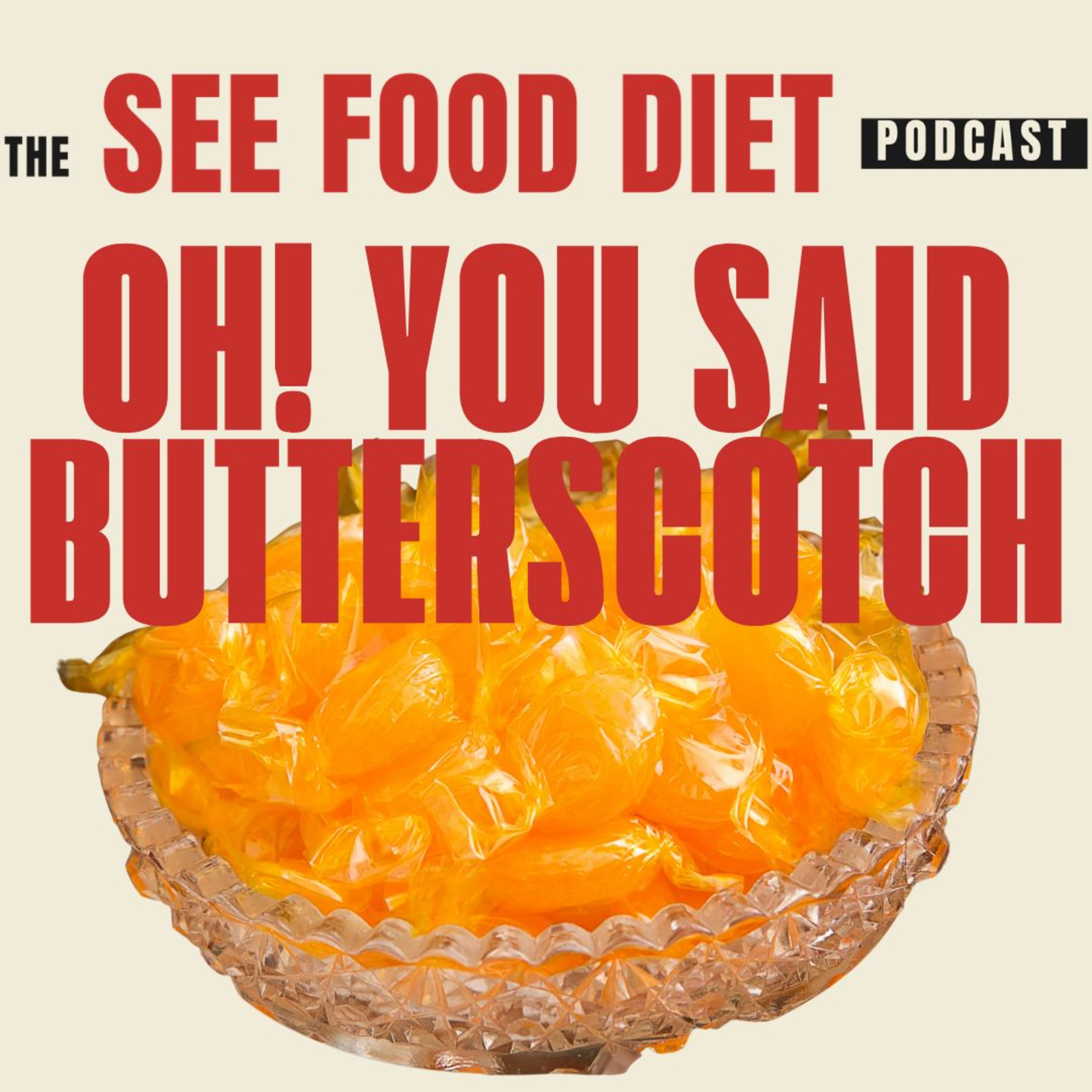Oh! You Said Butterscotch! episode artwork
