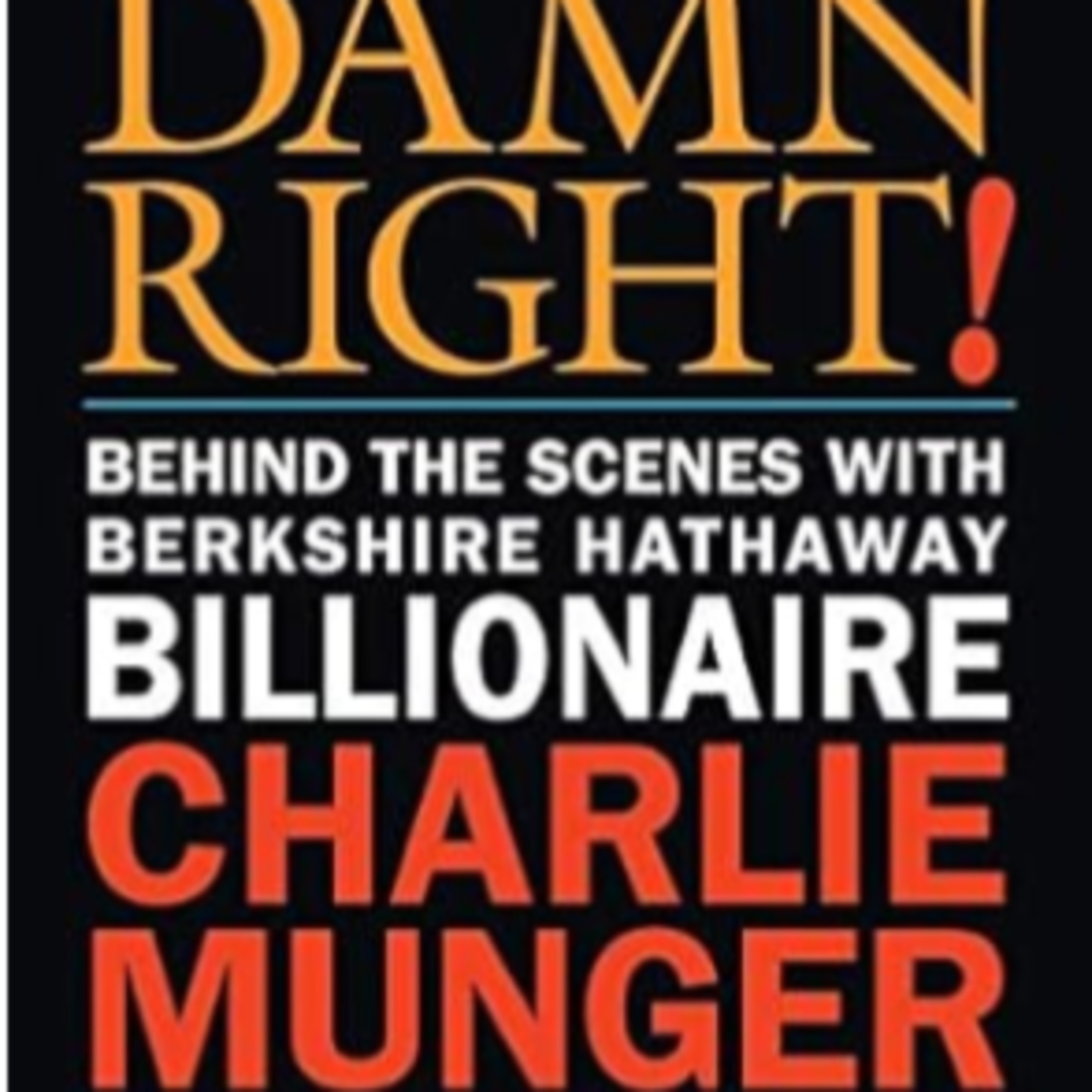 20 Minutes Summary - Damn Right: Behind the Scenes with Berkshire Hathaway Billionaire Charlie Munger episode artwork
