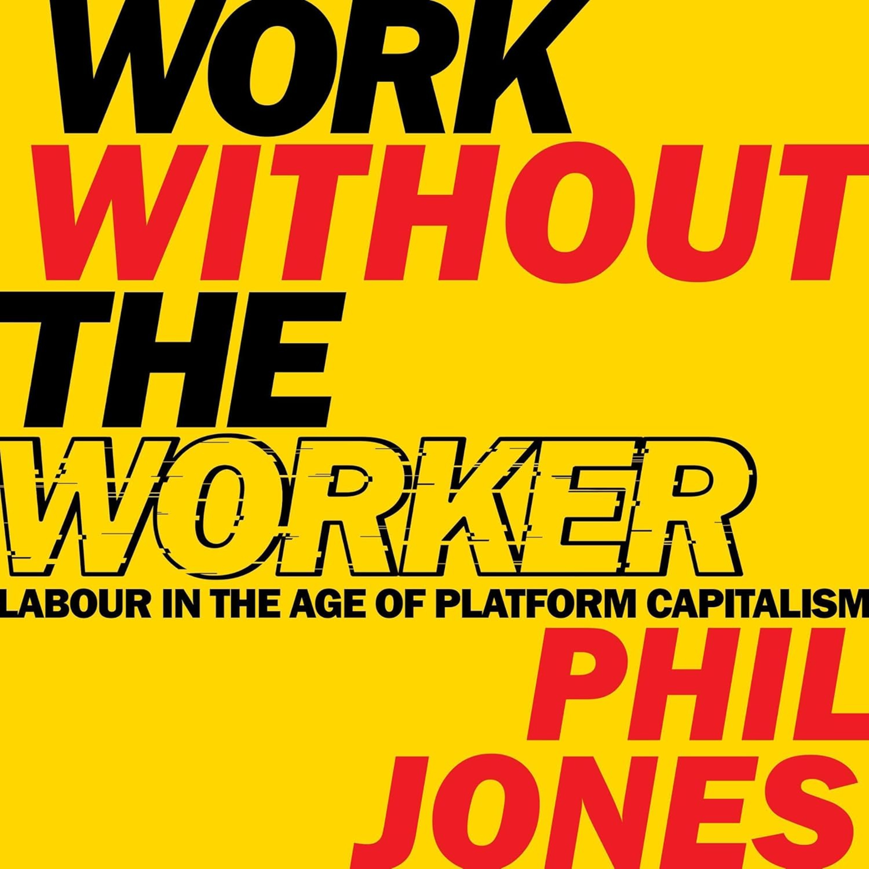 20-Minute-Read:Work Without the Worker: Labour in the Age of Platform Capitalism episode artwork