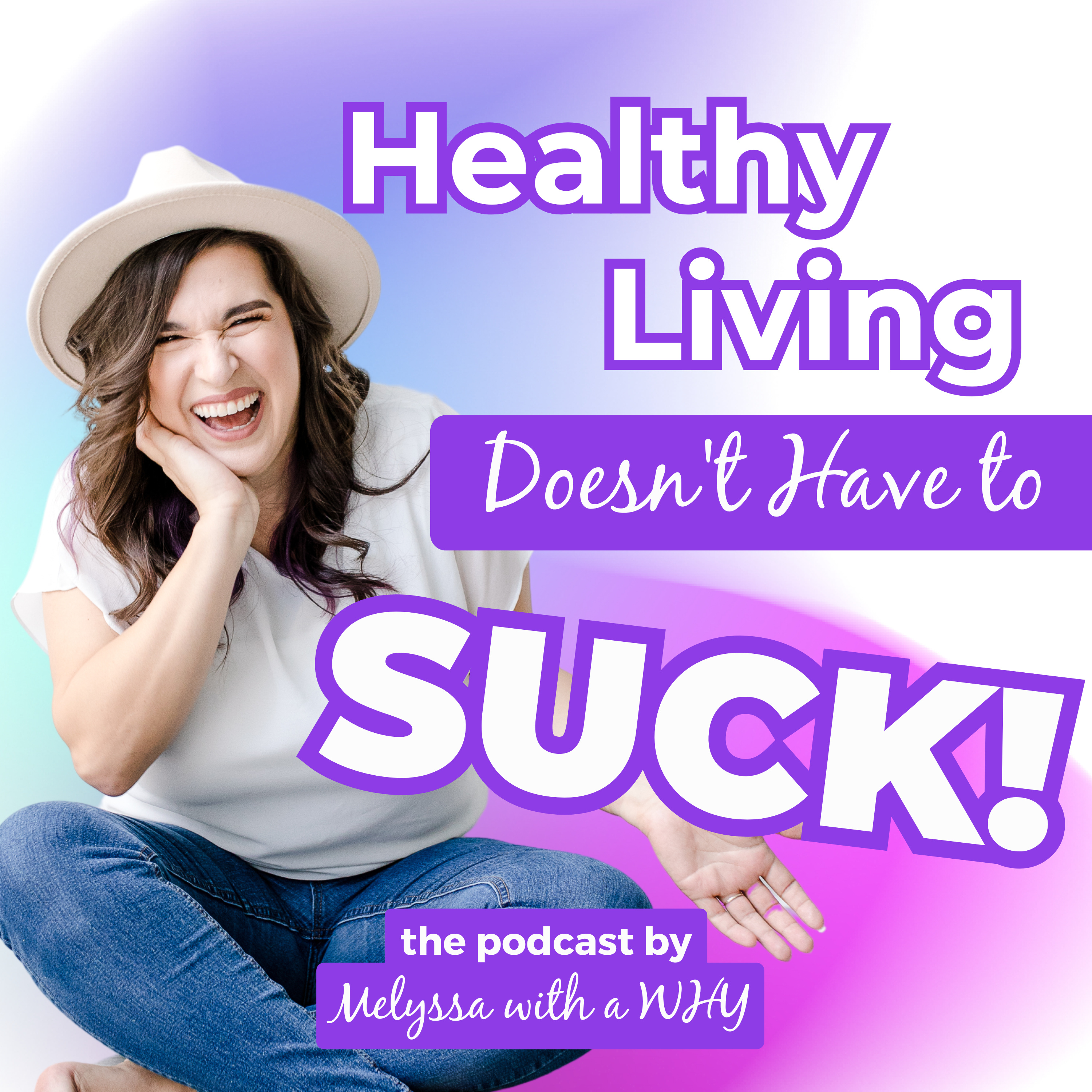 Healthy Living Doesn\'t Have to SUCK - The Podcast