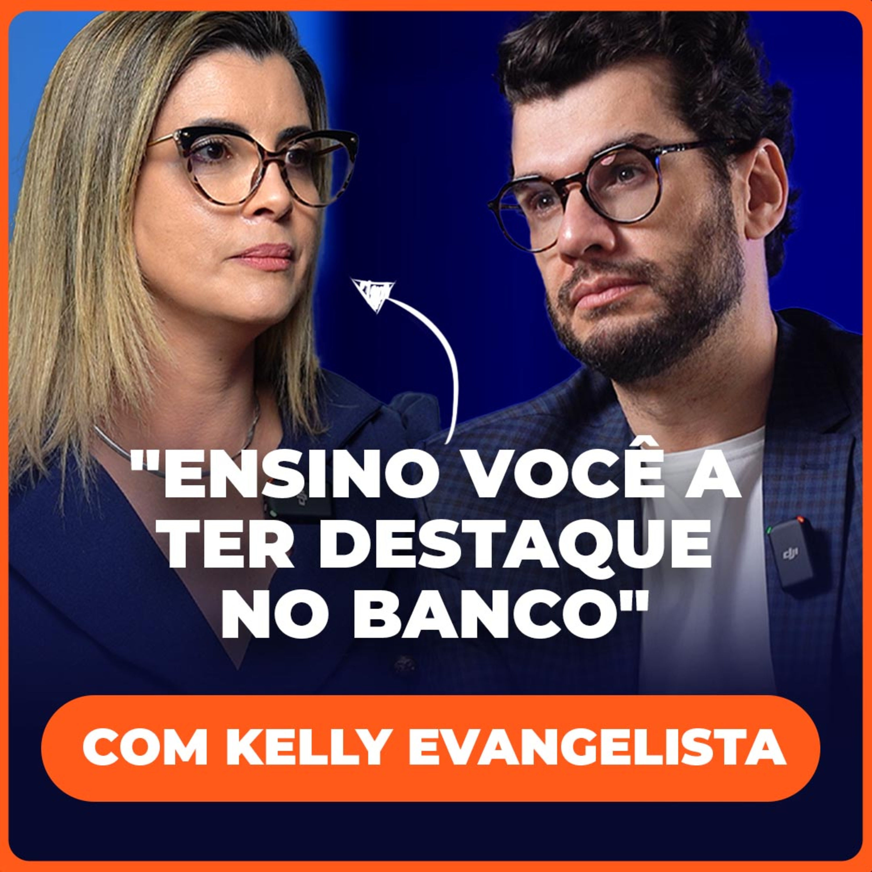 O segredo para ter destaque no Banco: vá além do seu crachá! - com Kelly Evangelista #04