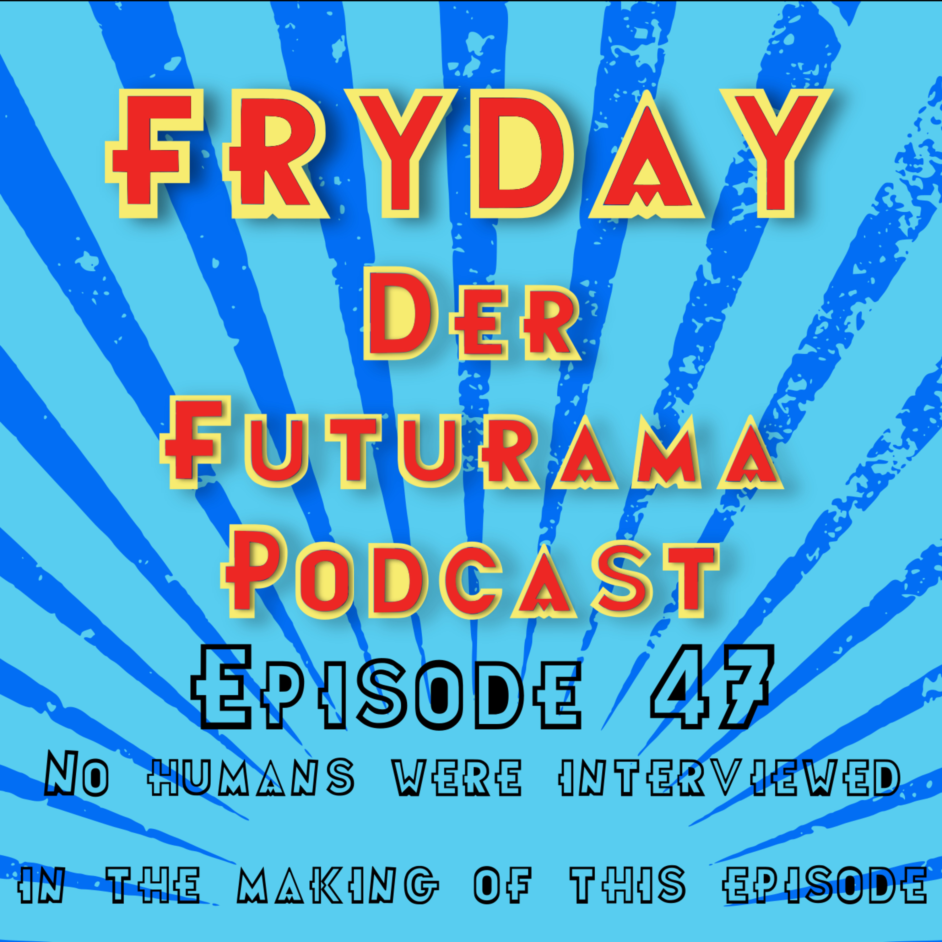 No humans were interviewed in the making of this episode episode artwork