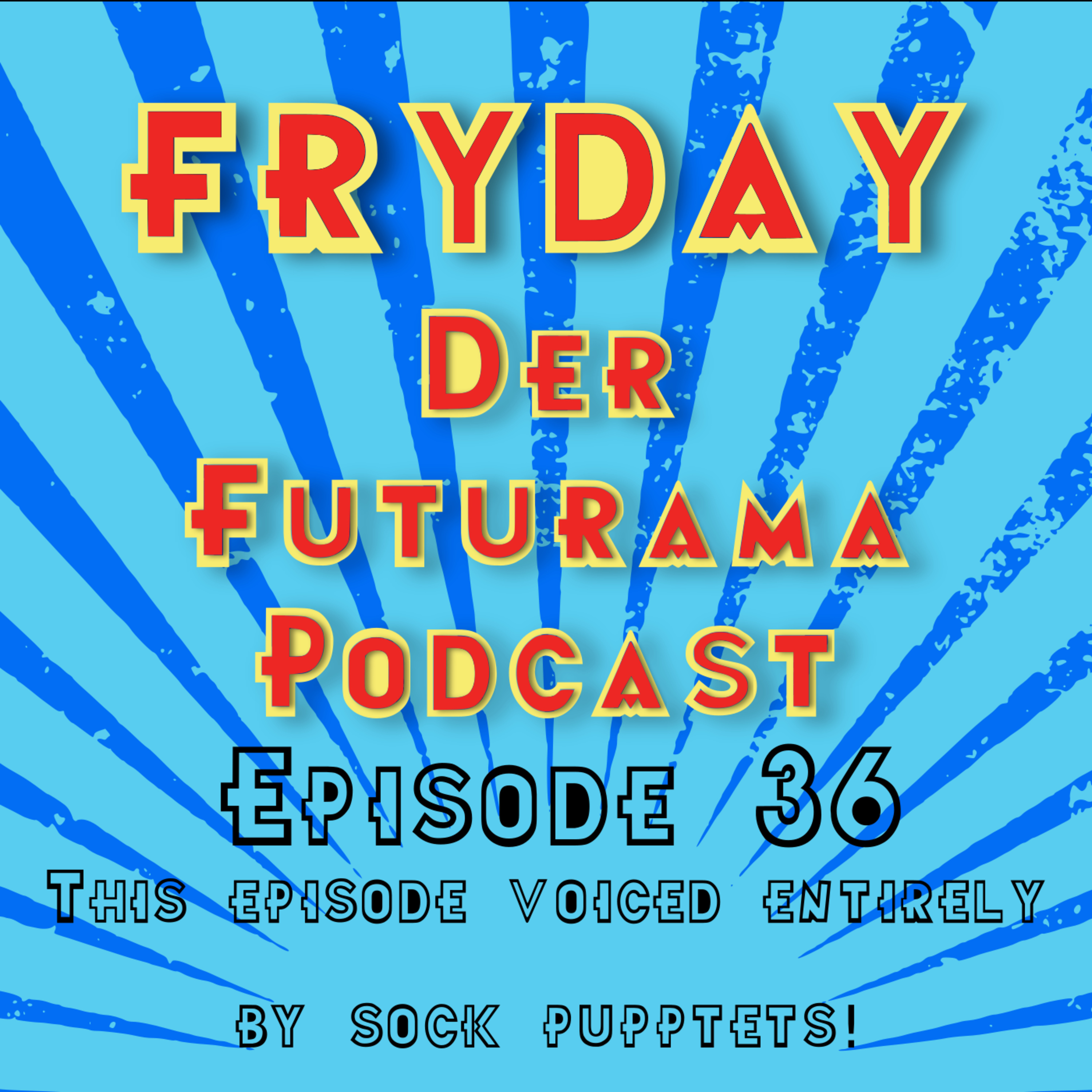 This episode voiced entirely by sock puppets! episode artwork