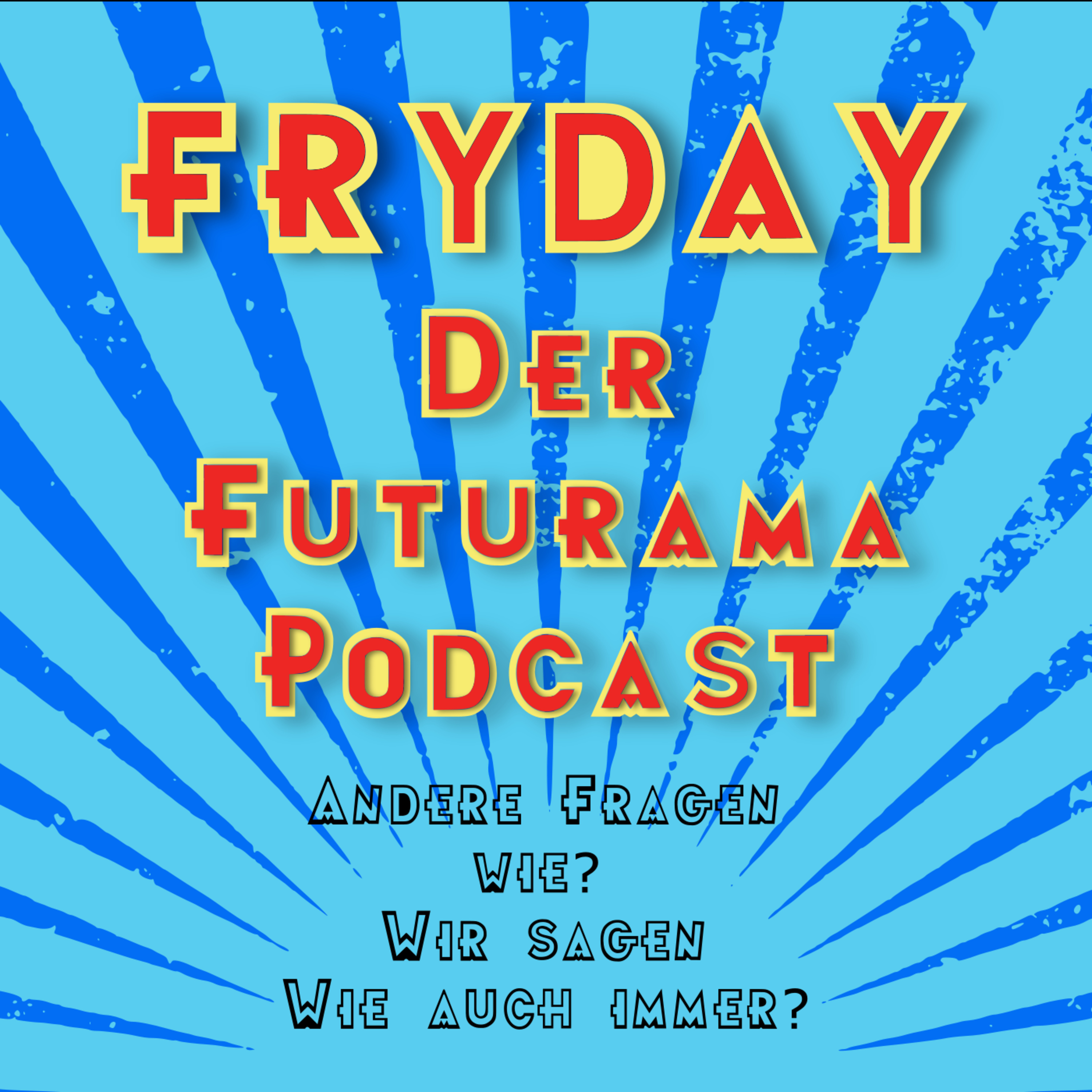 Andere fragen: Wie? Wir sagen: Wie auch immer! episode artwork