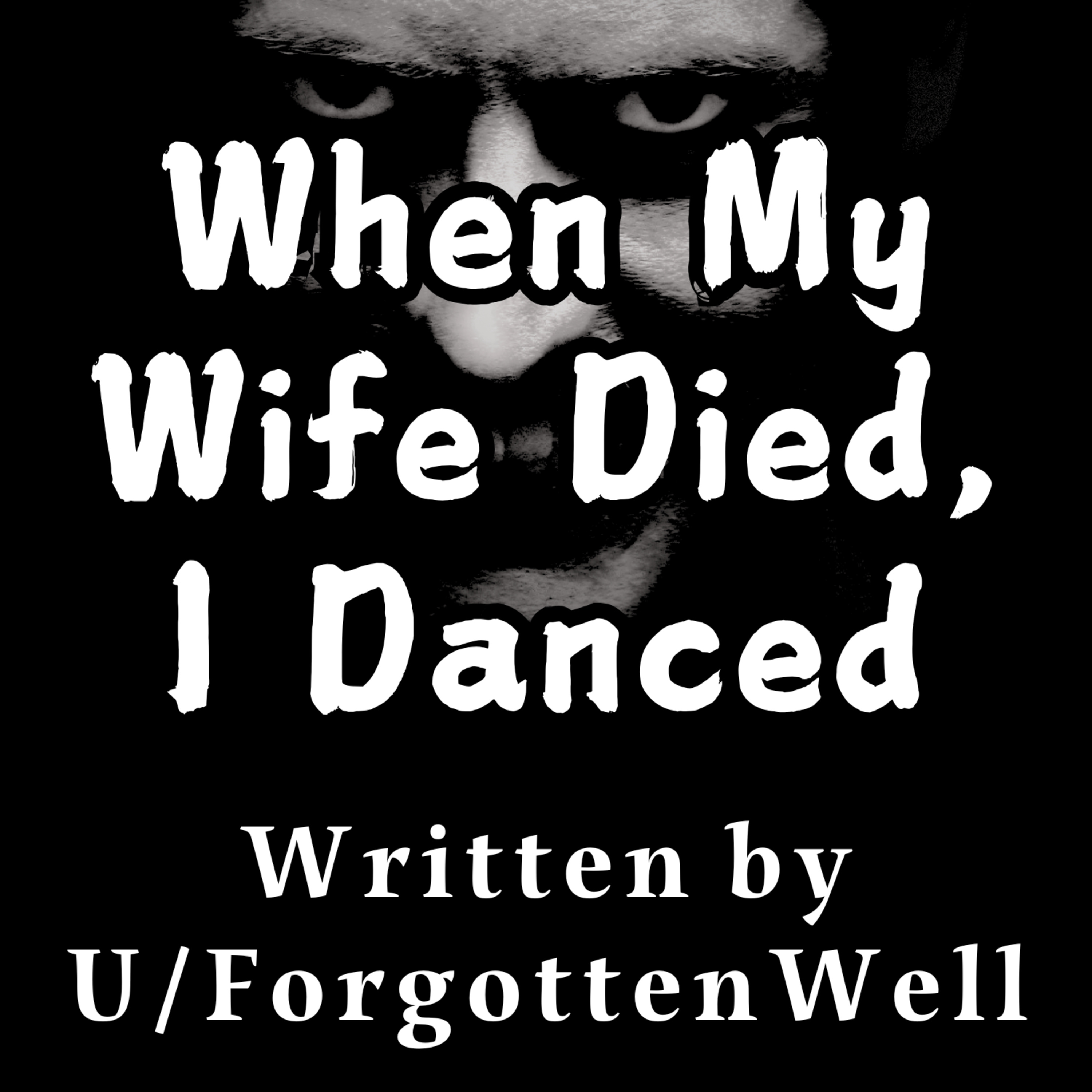 My Wife died, So I Danced - Reddit Horror Story episode artwork