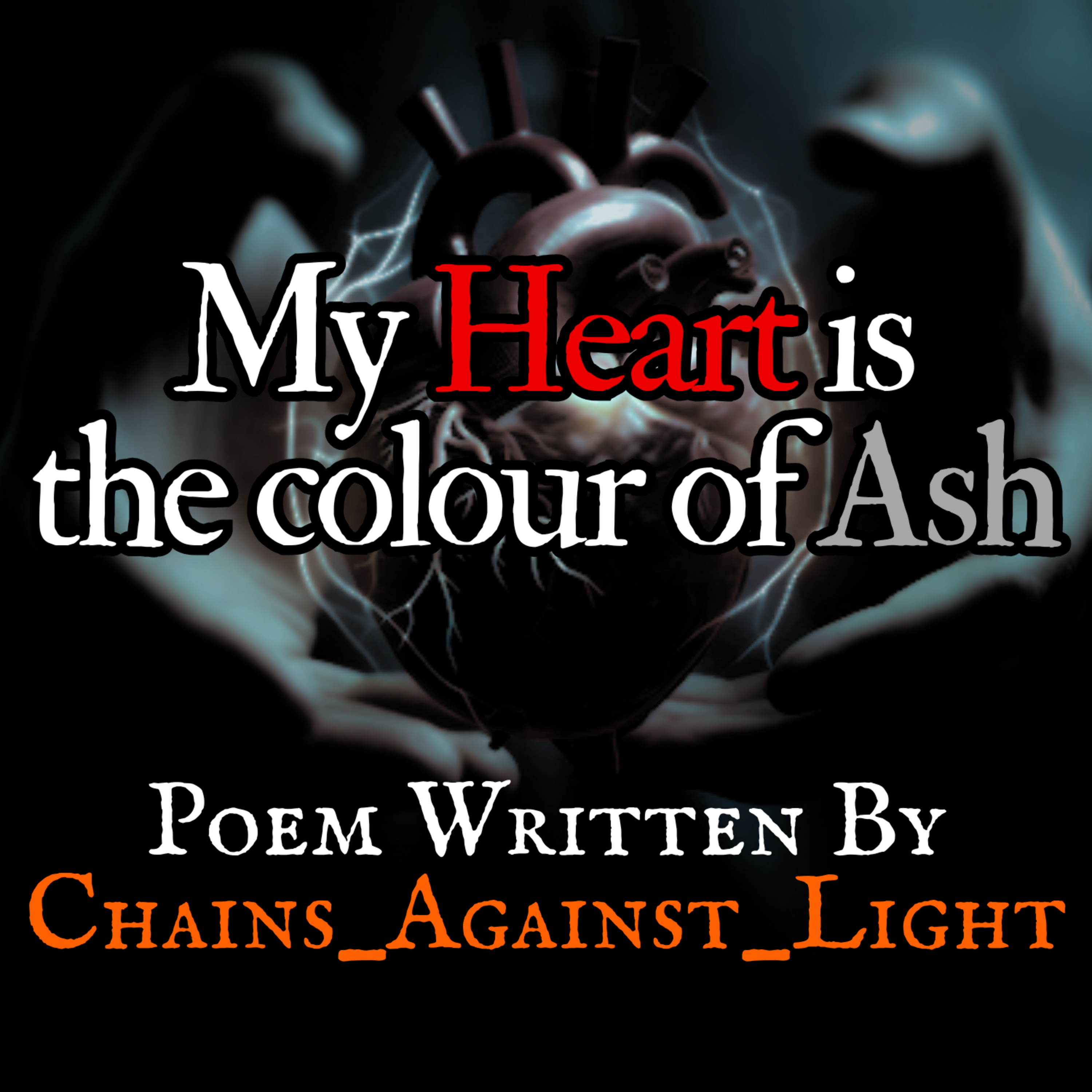 My Heart Is The Color Of Ash - R/DarkPoetry - Written by Chains_Against_Light episode artwork