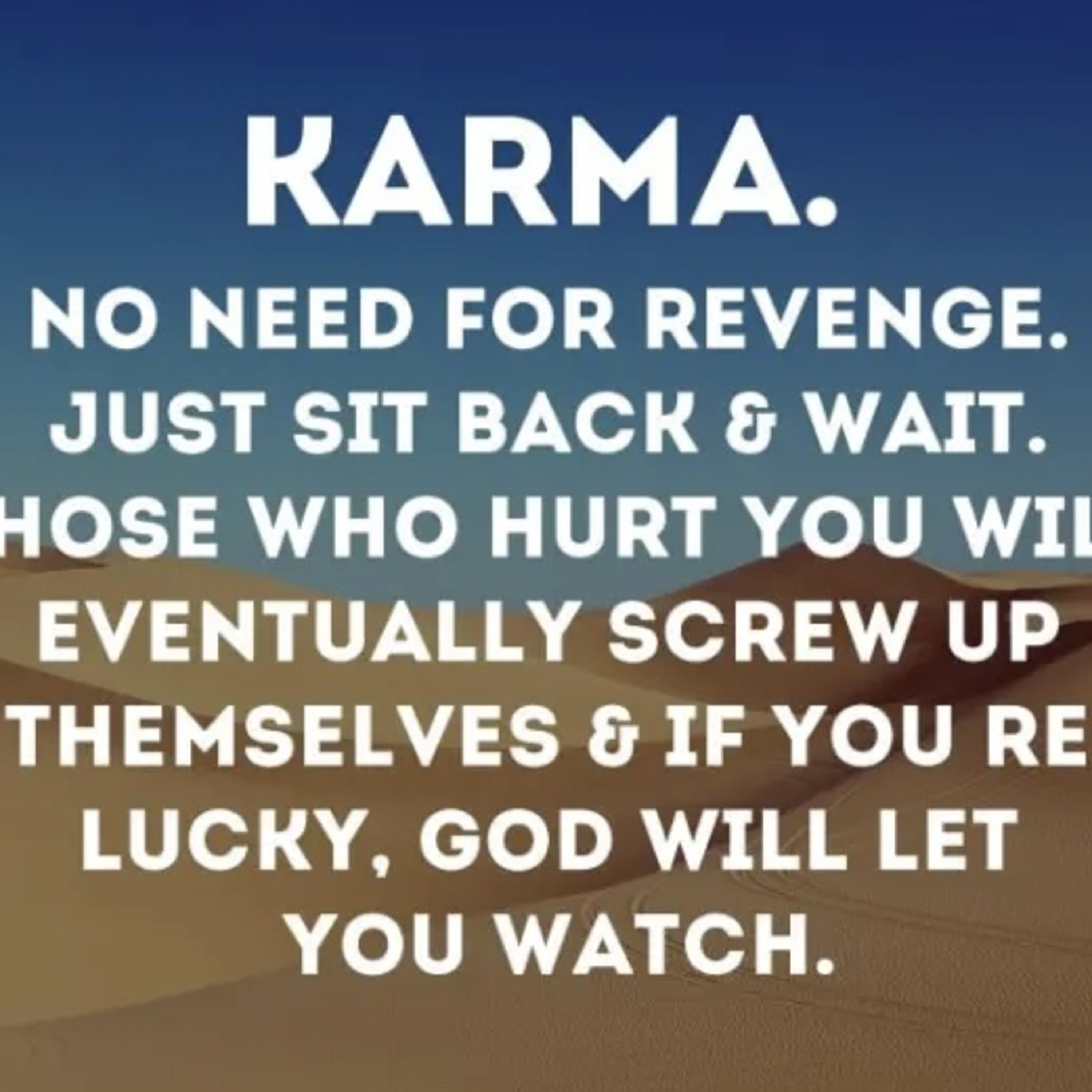 Karma’s a b*tch