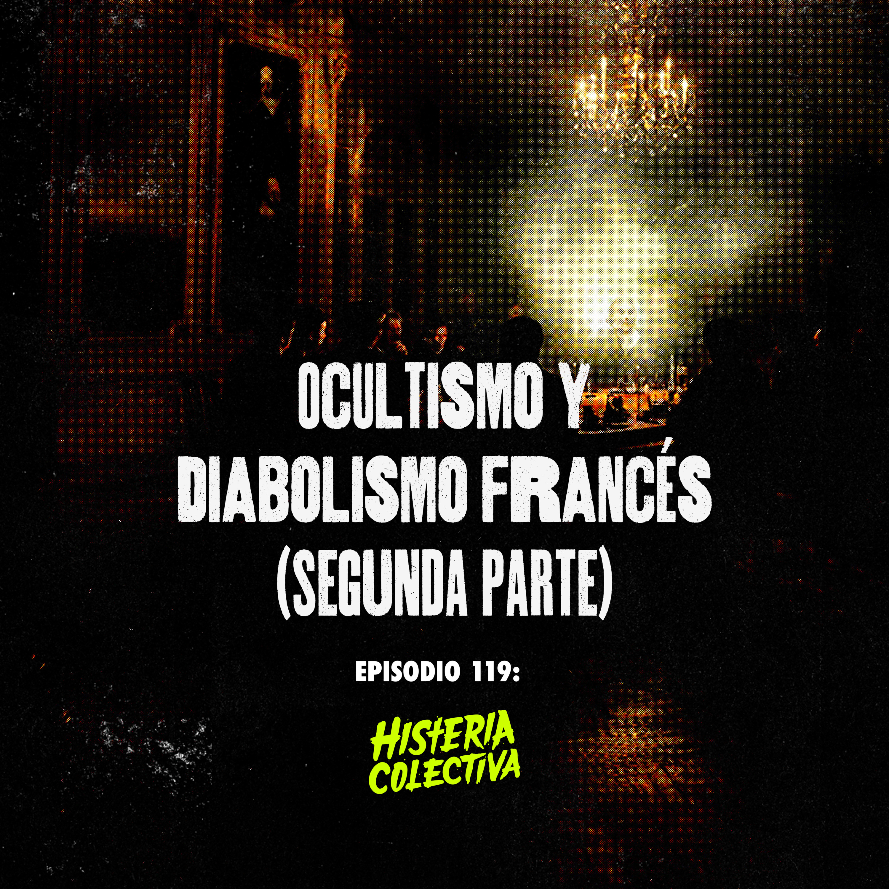 Ep. 119: Ocultismo y Diabolismo Francés [SEGUNDA PARTE] (con Beyond Podcast)