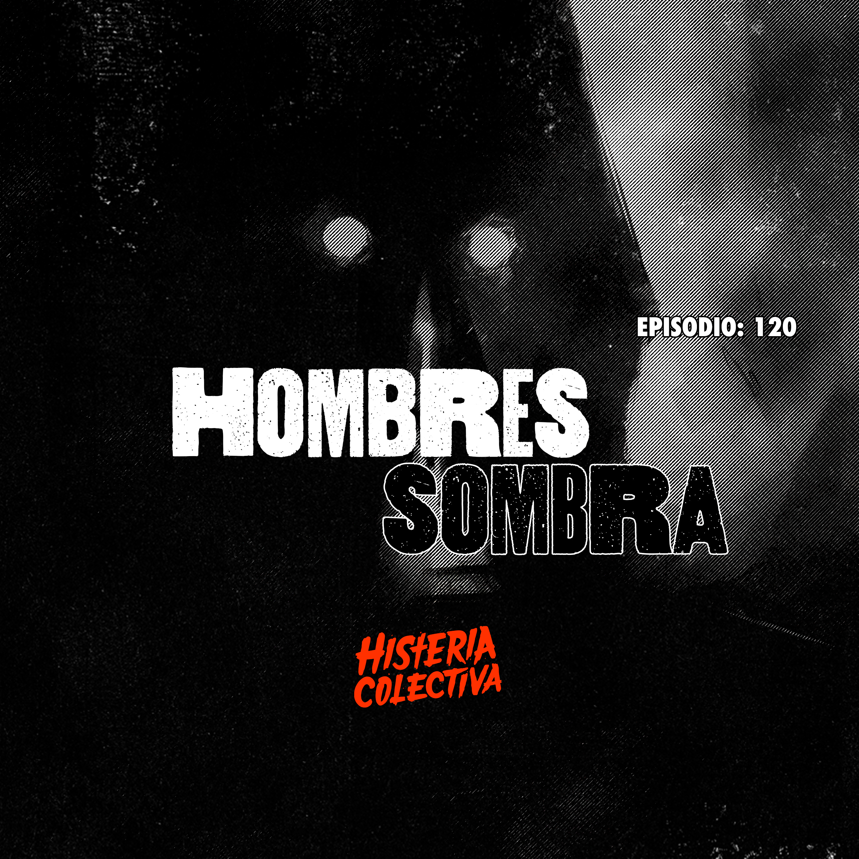 Ep. 120: Hombres Sombra
