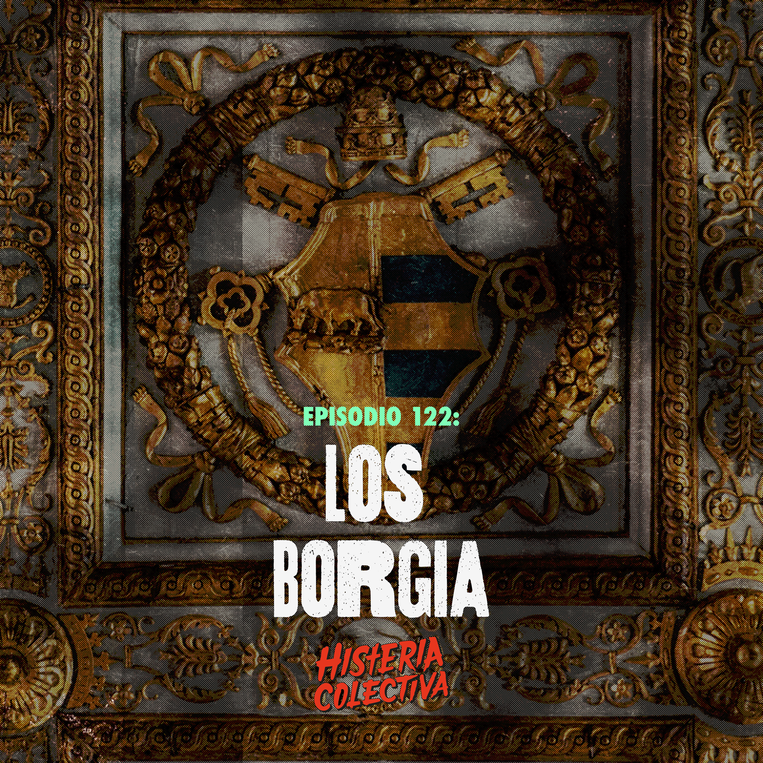 Ep. 122: Los Borgia.