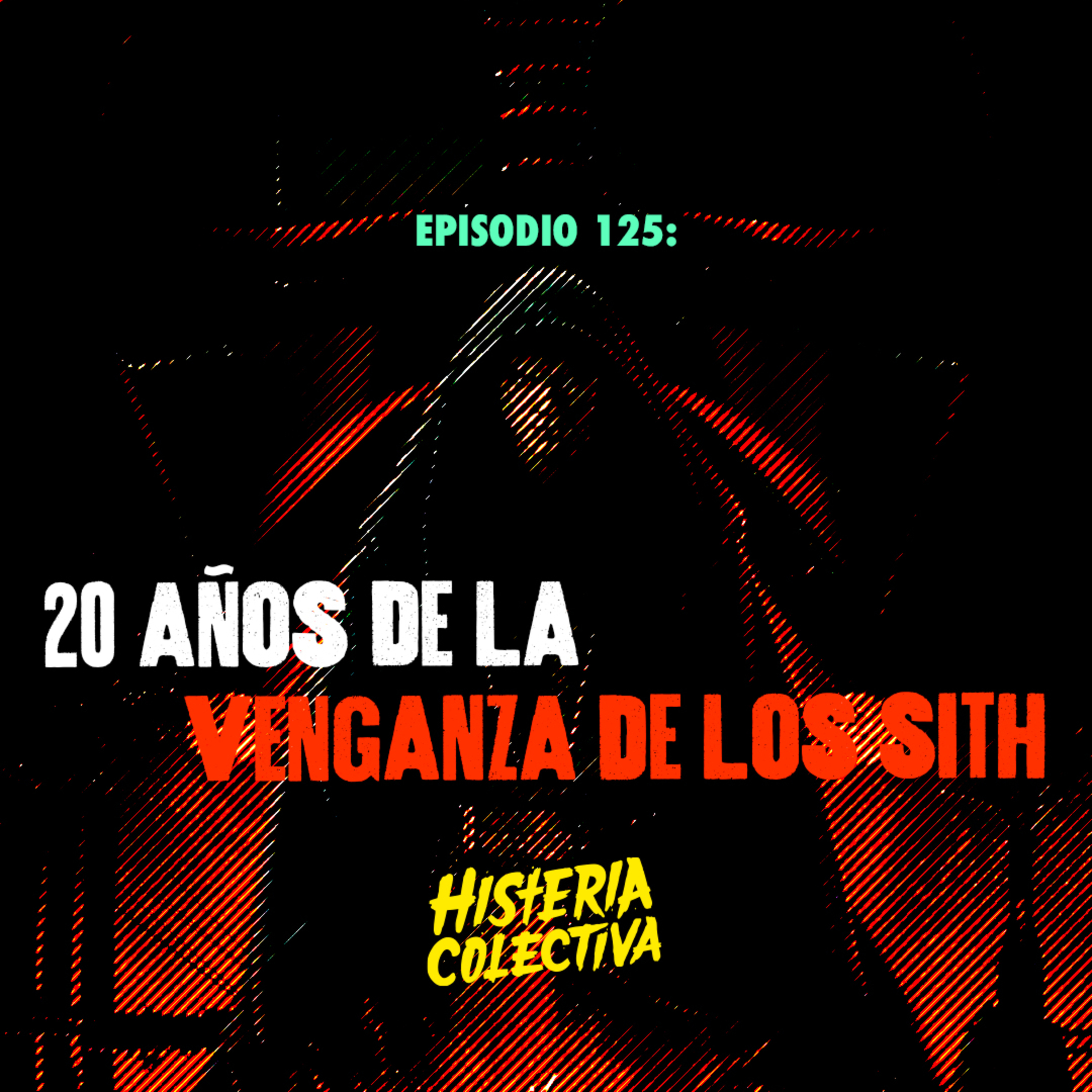 Ep. 125: 20 años de La Venganza de Los Sith (Con Master Rob de @LosDescanonizados)
