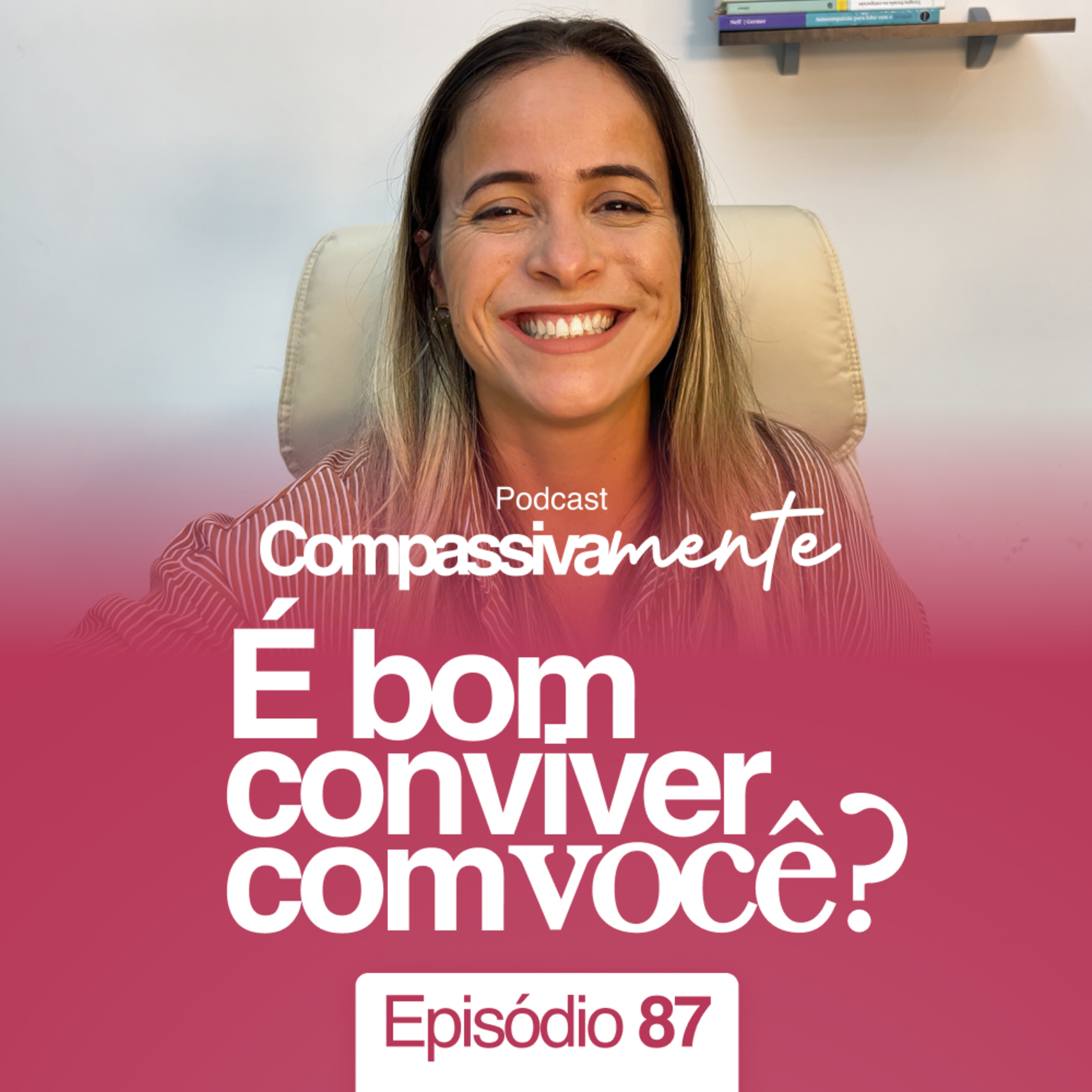#87 - É bom conviver com você? - Compassivamente episode artwork