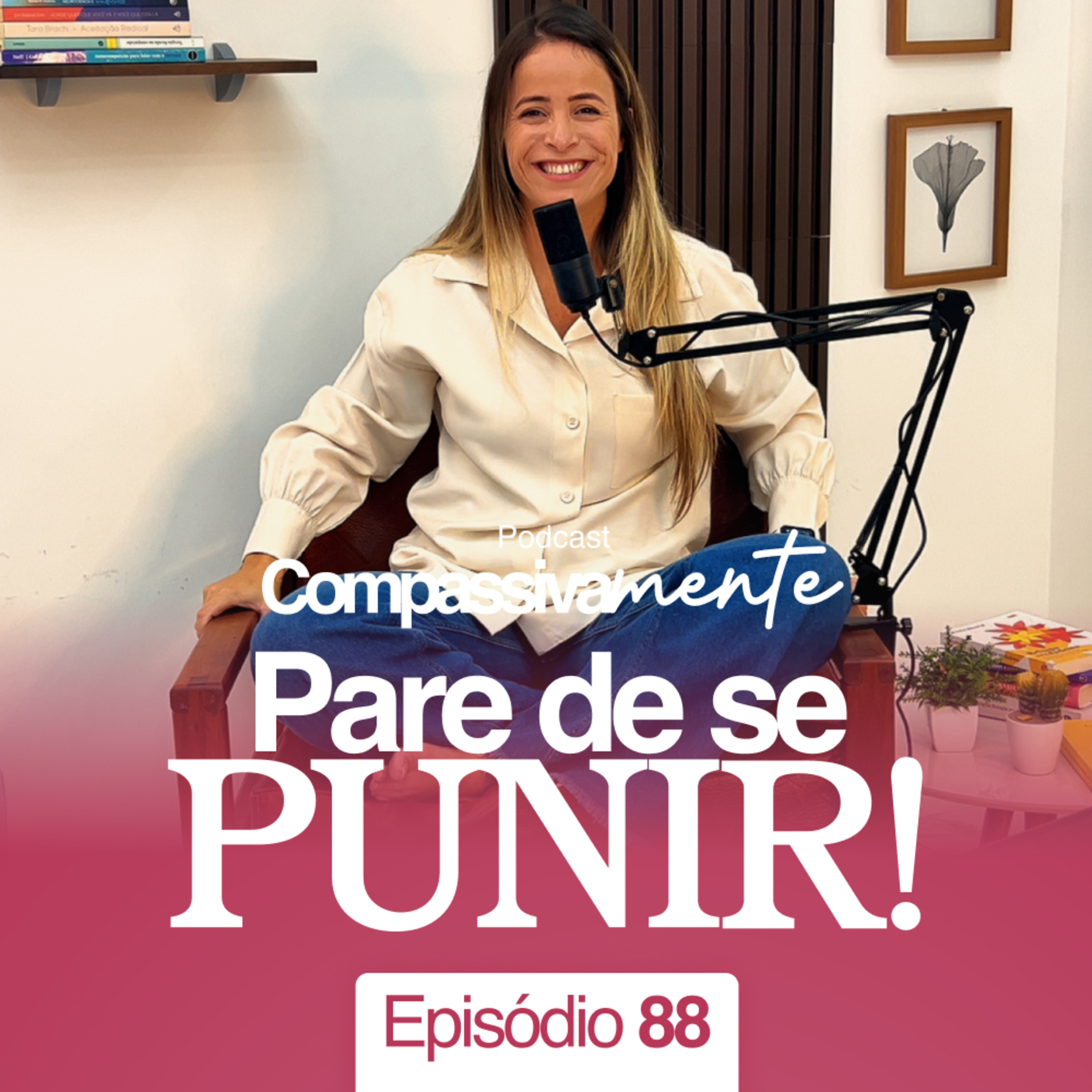 #88 - Pare de se punir! - Compassivamente episode artwork