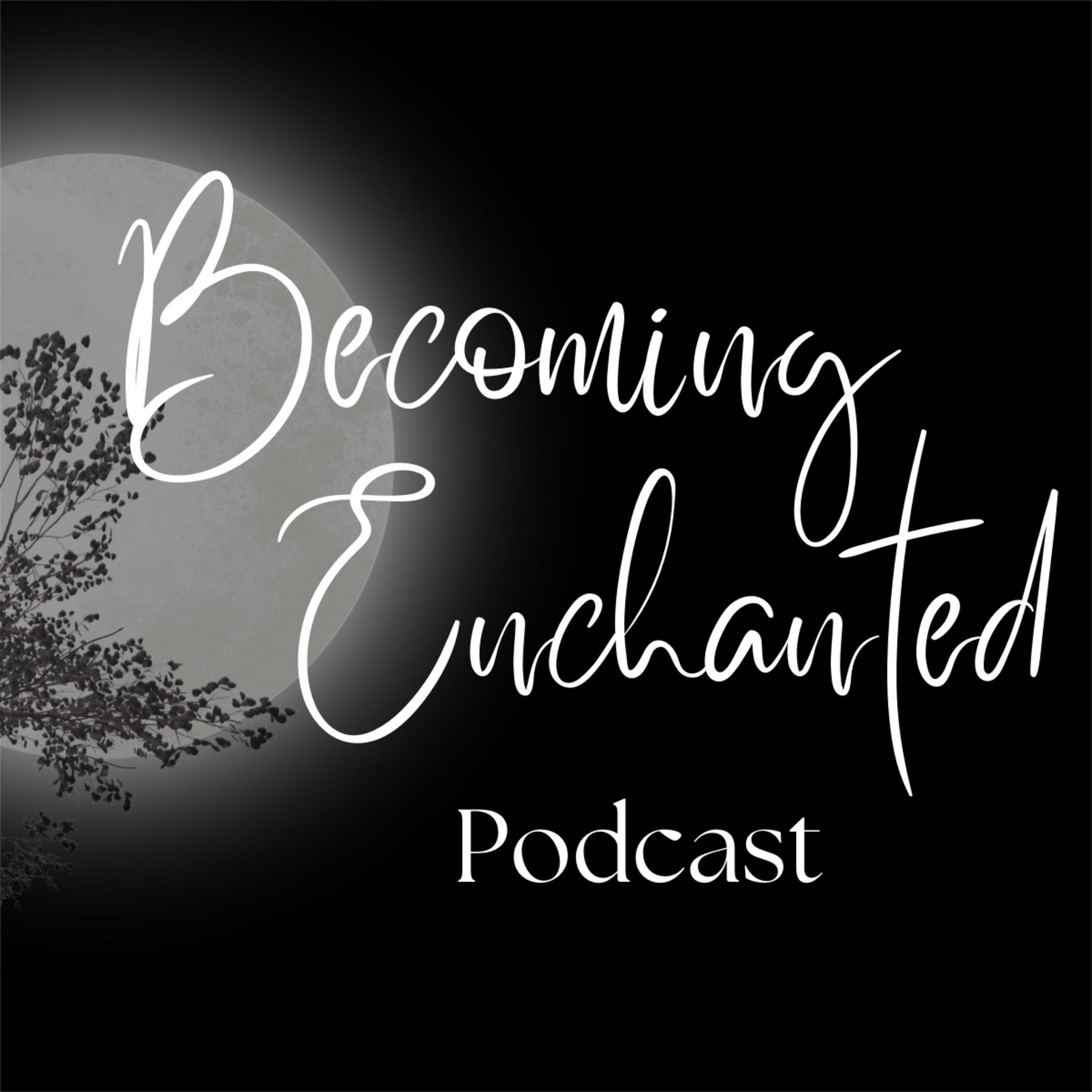 Becoming Enchanted Podcast